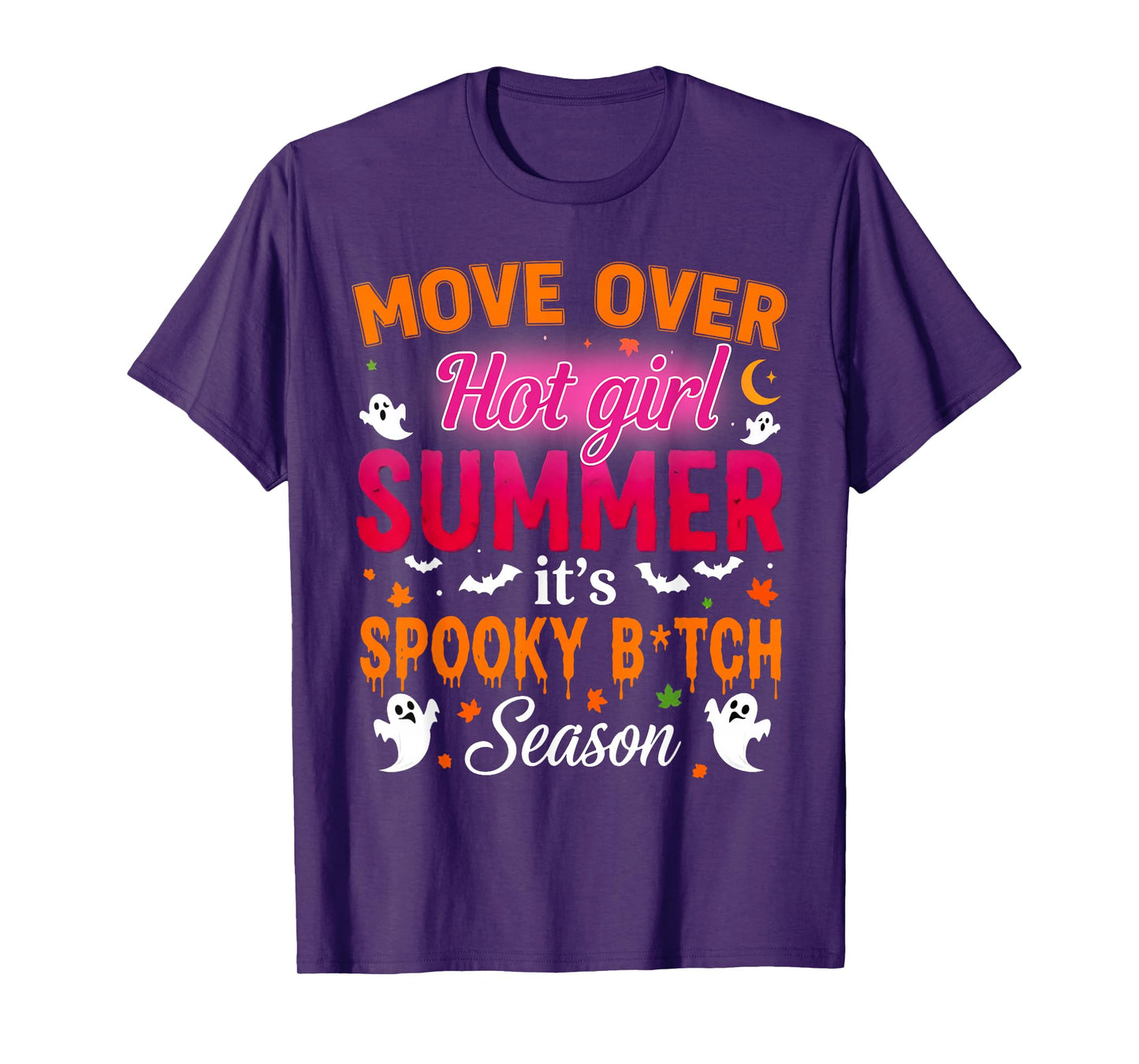 Move Over Hot Girls Summer It's Spooky Btch Season Halloween T-Shirt