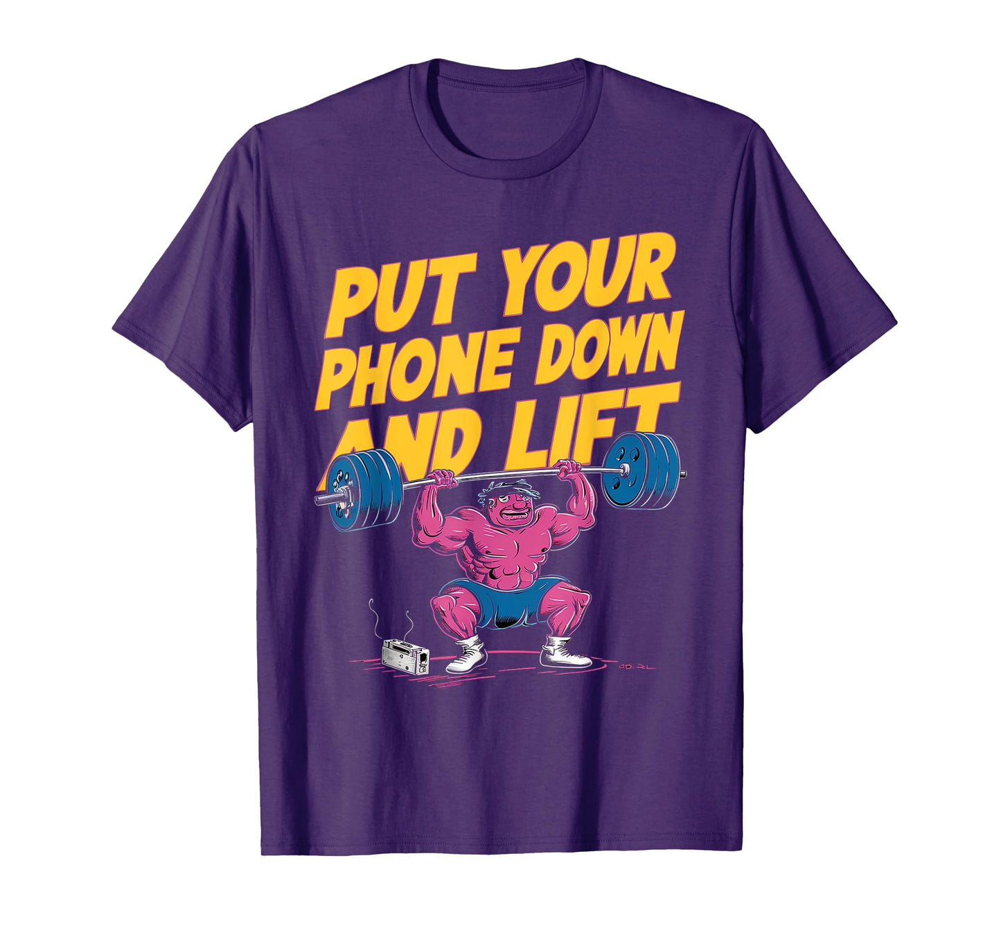 Put Your Phone Down And Lift |---- T-Shirt