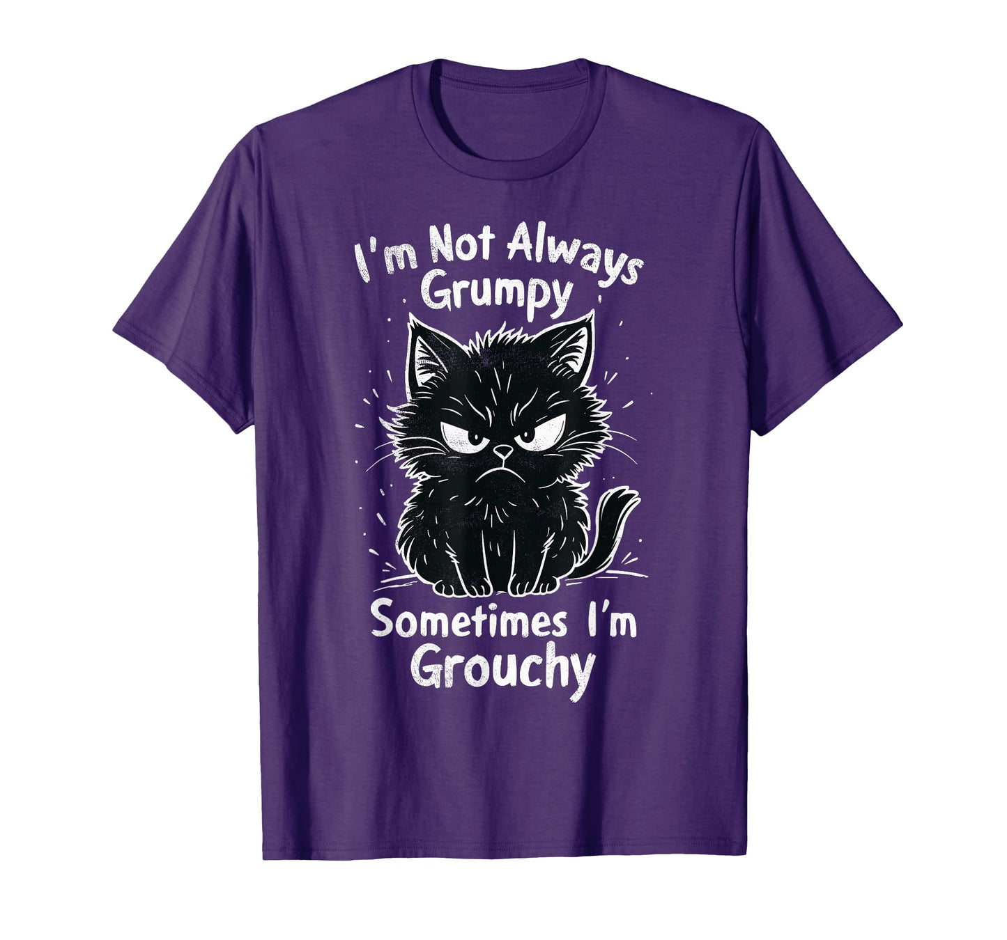 I'm Not Always Grumpy Sometimes I'm Grouchy Funny Cats Joke T-Shirt