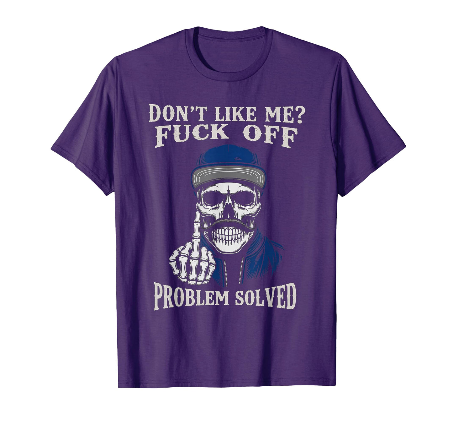 Vintage Dont Like Me Fuck Off Problem Solved Skull Skeleton T-Shirt