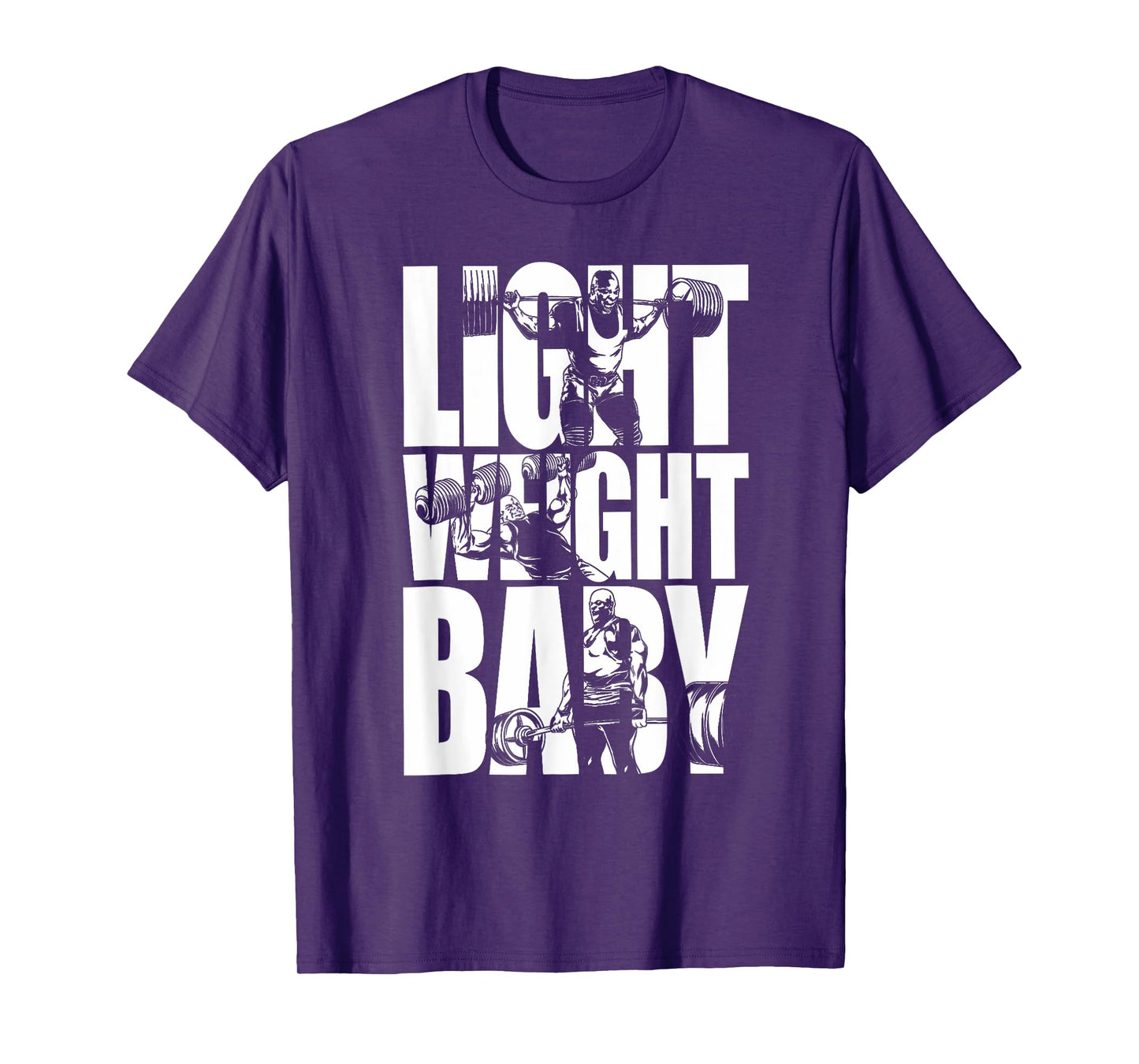 Light Weight Baby - Ronnie Coleman Squat Bench Deadlift Gym T-Shirt