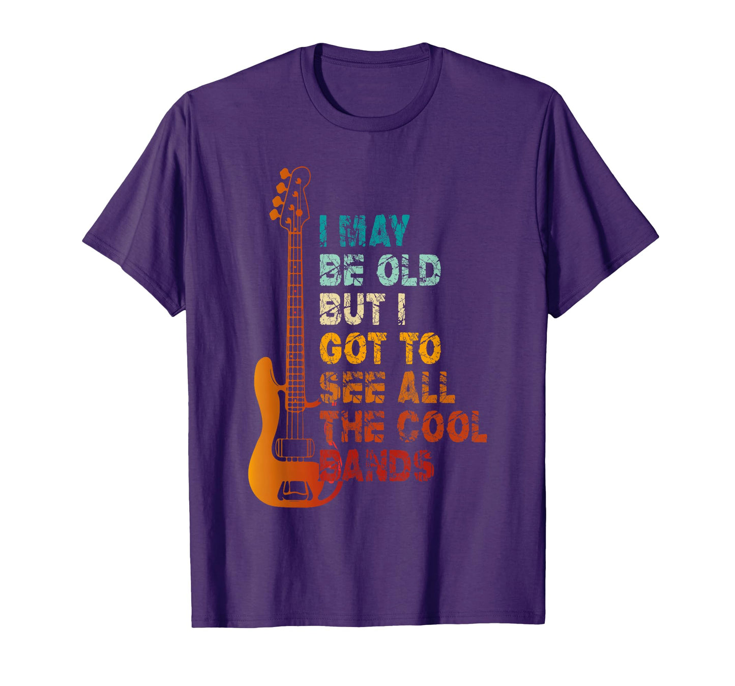 I May Be Old But I Got To See All The Cool Bands Concert T-Shirt