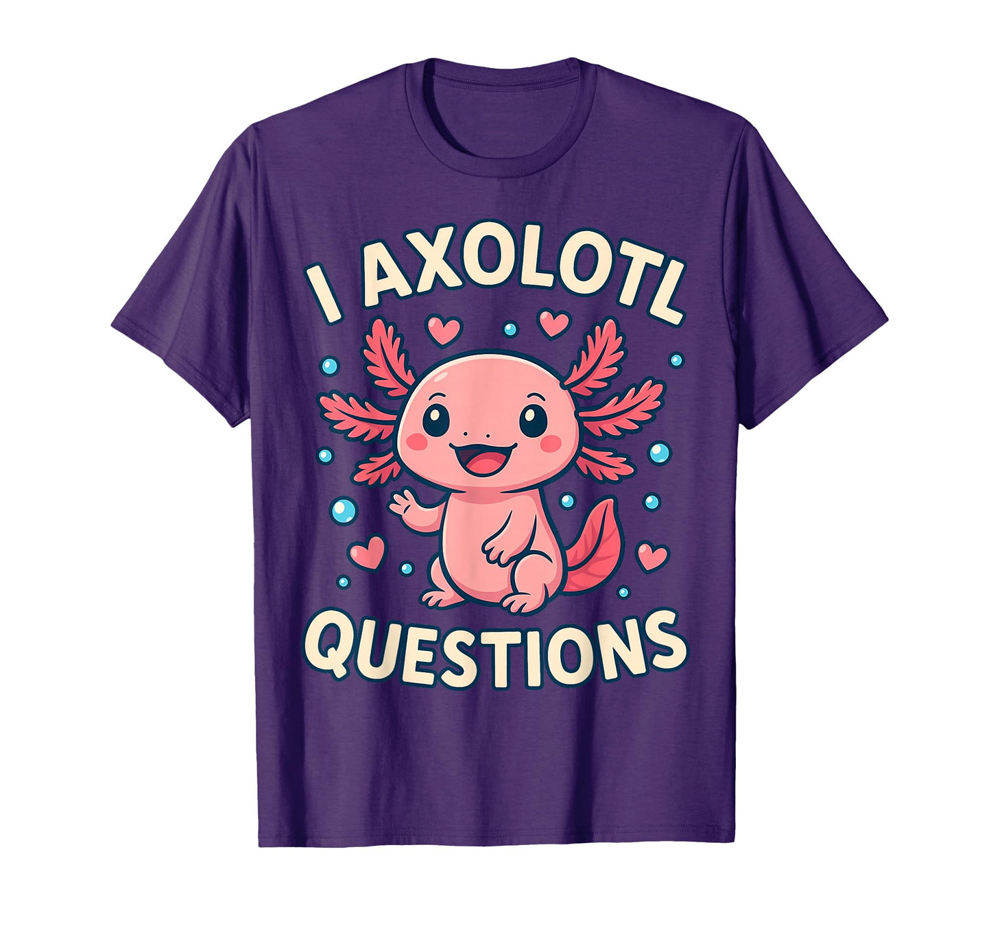 Girl I Ask Axolotl Questions Funny Toddler Cute Salamander T-Shirt