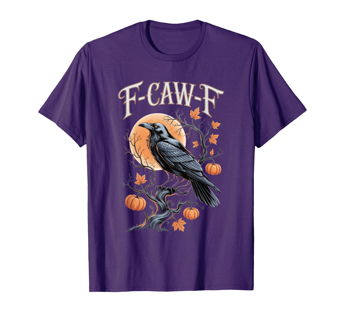 F-Caw-F Funny Black Bird Men Women Halloween Crow T-Shirt