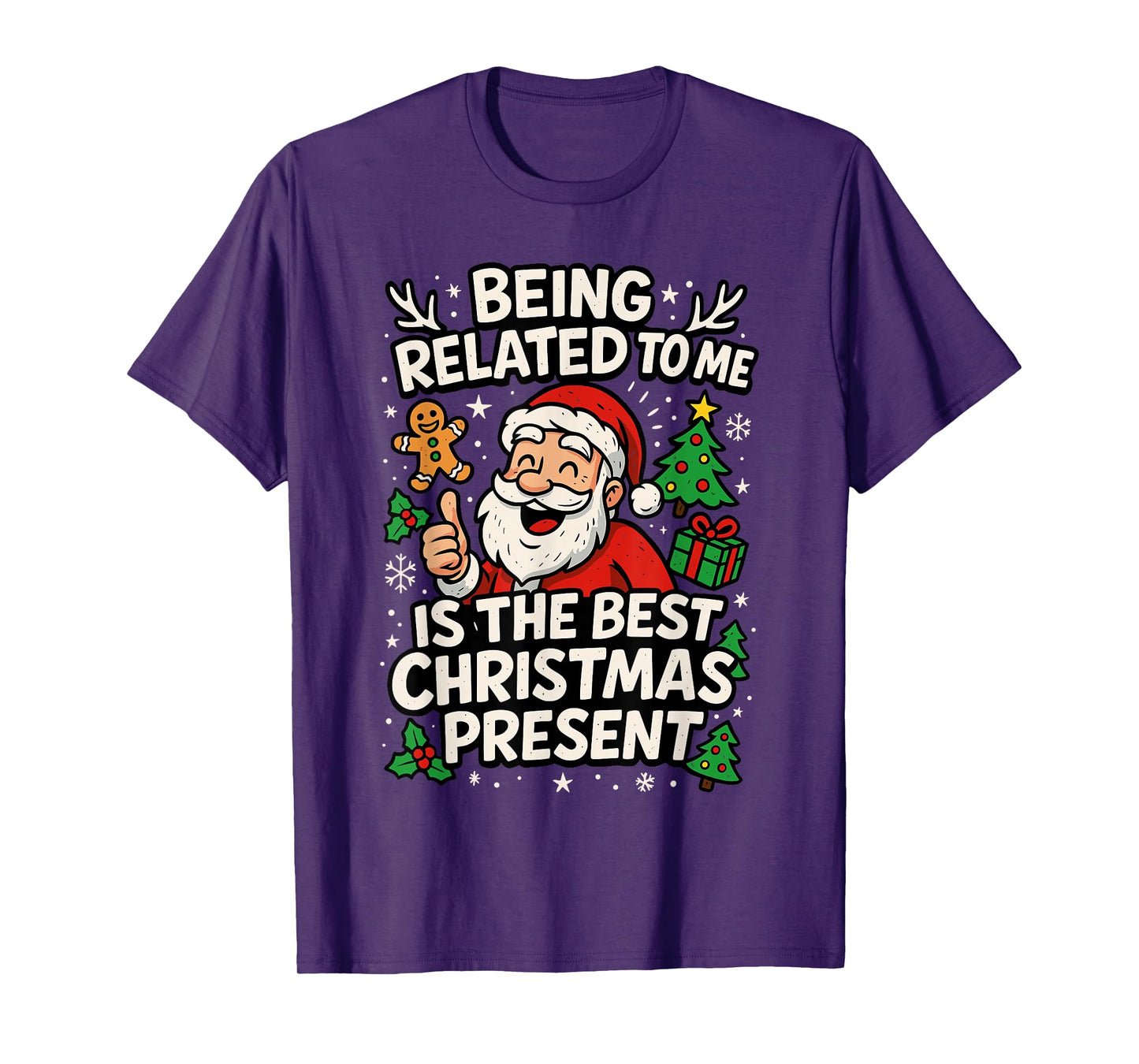 Santa Shirt, Being Related to Me is The Only Gift You Need T-Shirt