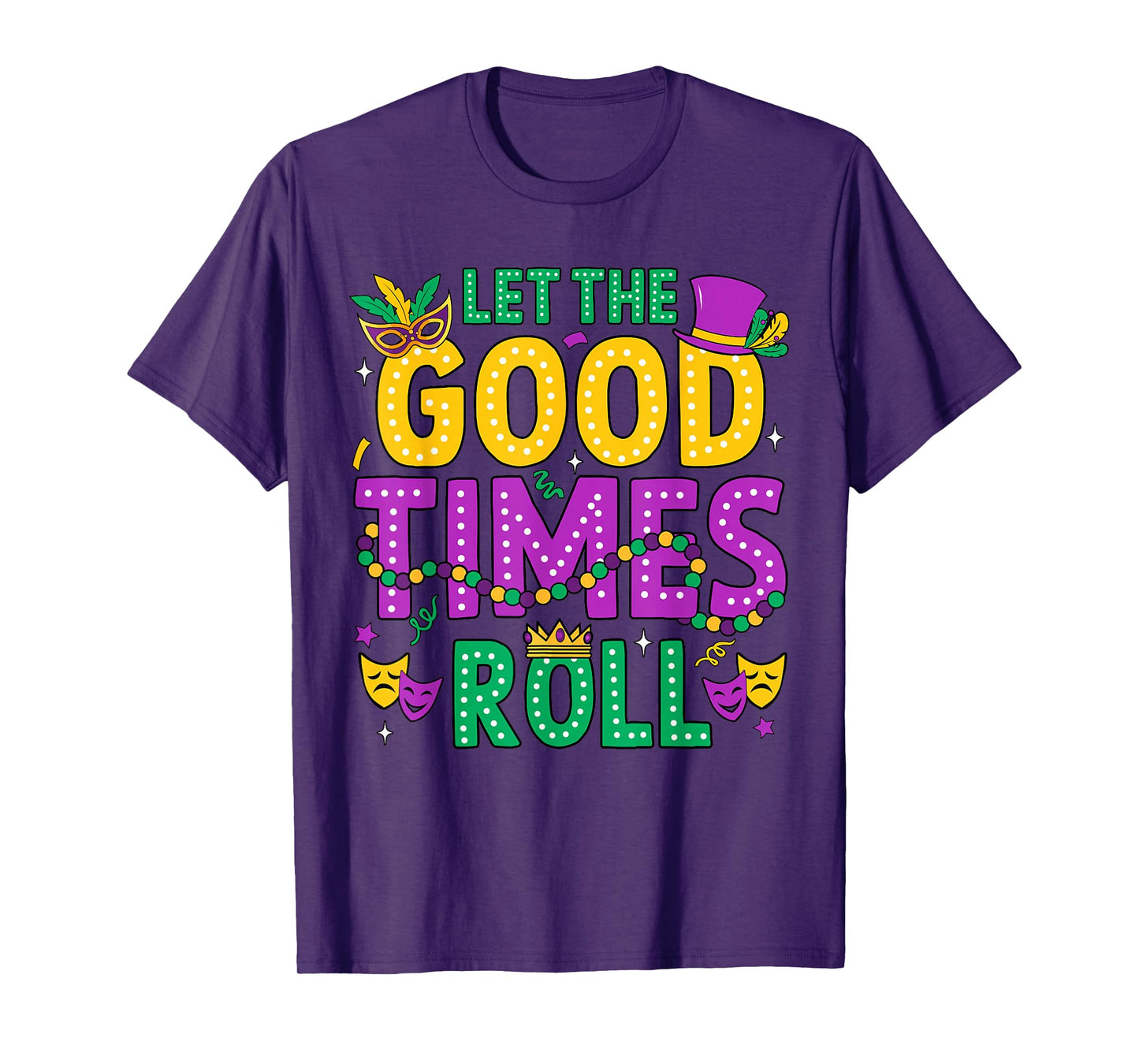 Mardi Gras Let The Good Times Roll Funny Men Women Carnival T-Shirt