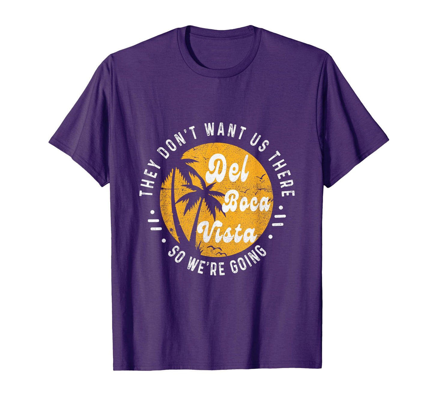 Del Boca Vista Funny They Don't Want Us There Retirement T-Shirt