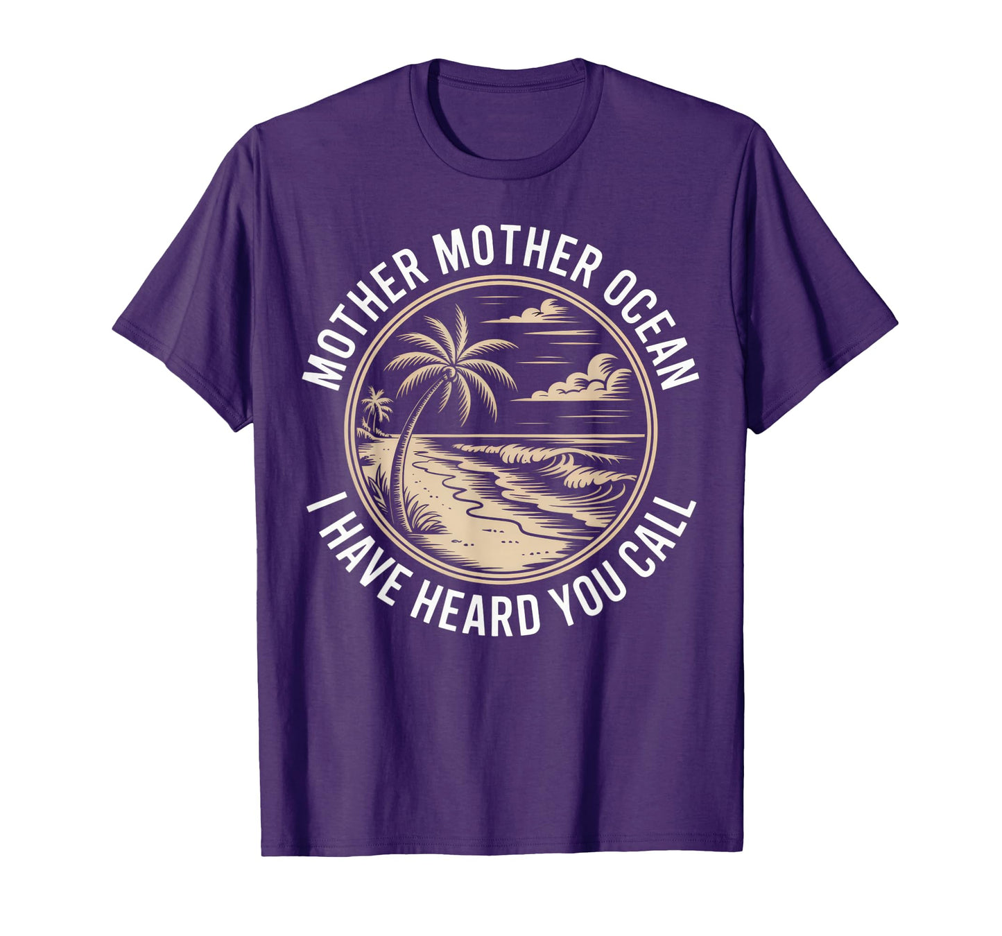 Mother Mother Ocean I Have Heard You Call Vintage Beach Vibe T-Shirt