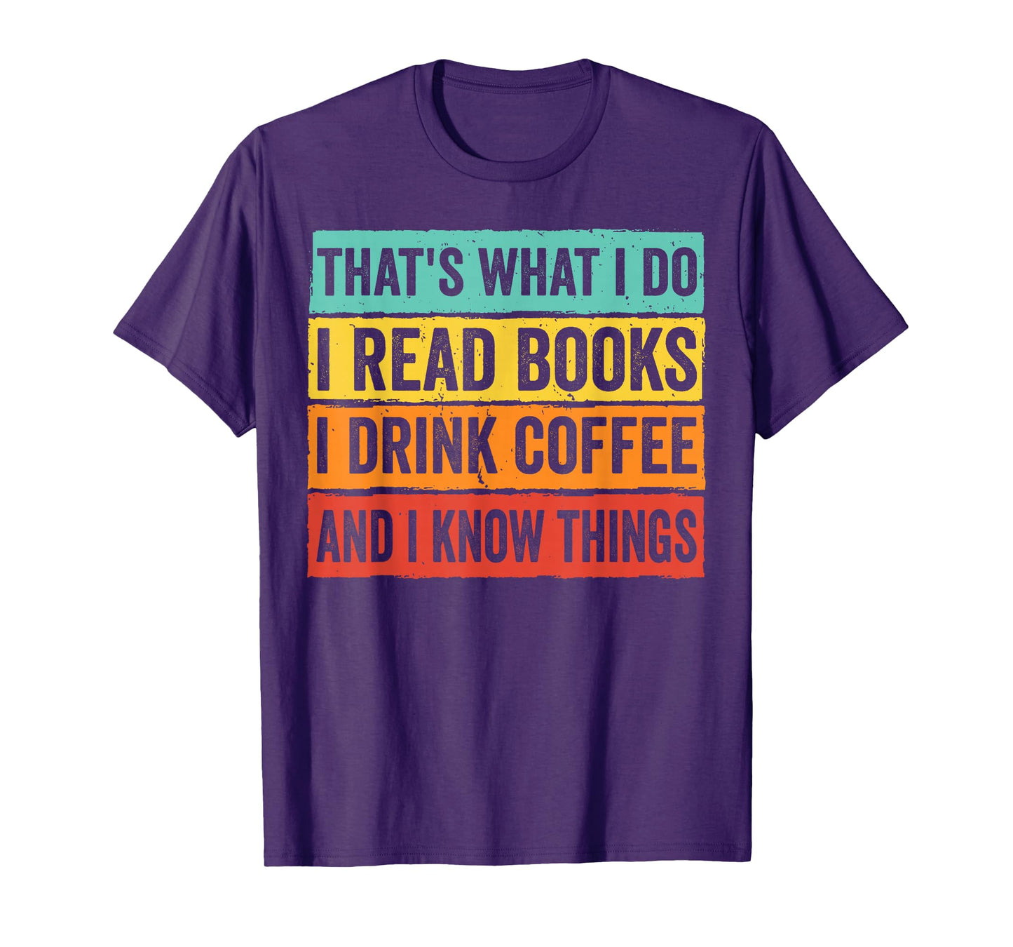 That's What I Do I Read Books I Drink Coffee & I Know Thing T-Shirt