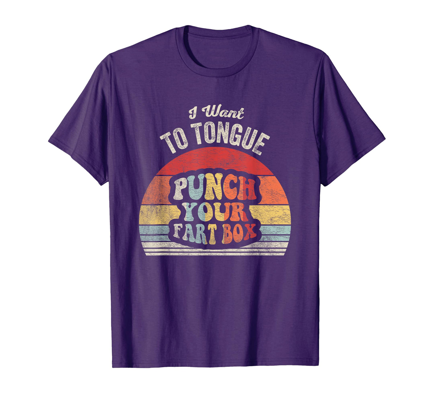 I Want To Tongue Punch Your Fart Box T-Shirt