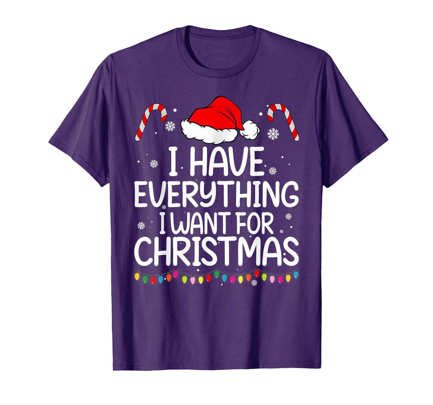 I Have Everything I Want for Christmas Its Me I'm Everything T-Shirt