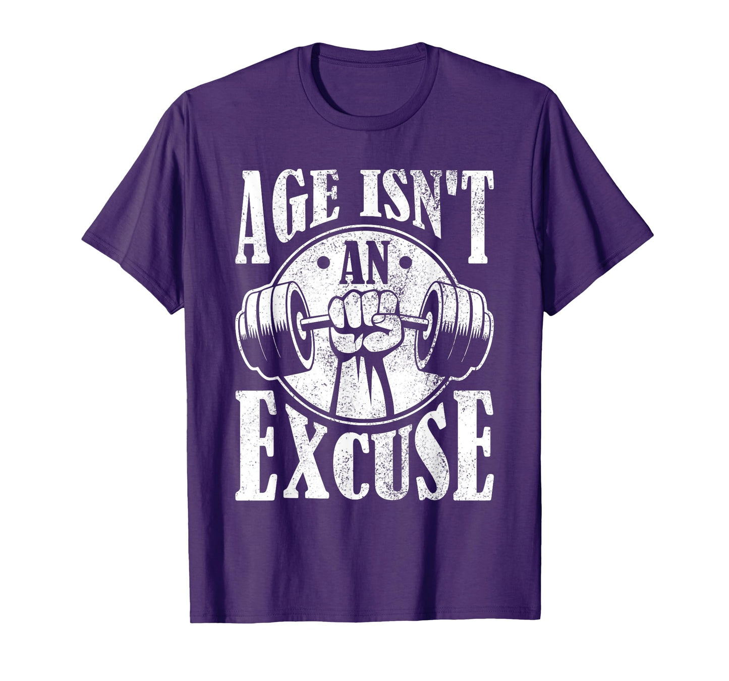 Age Isn't An Excuse Motivational Workout T-Shirt