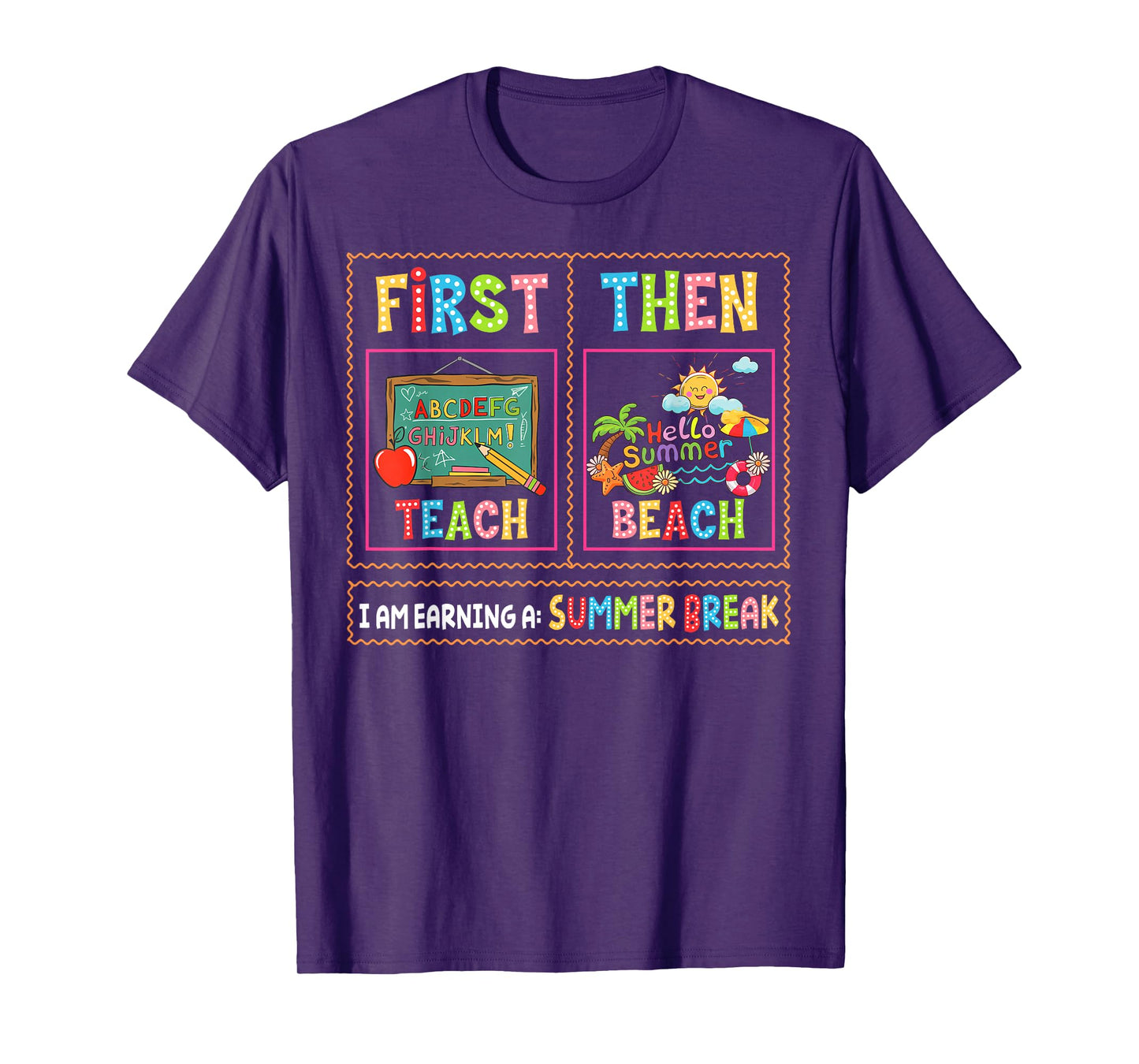 First Teach Then Beach I Am Earning A Summer Break Teachers T-Shirt