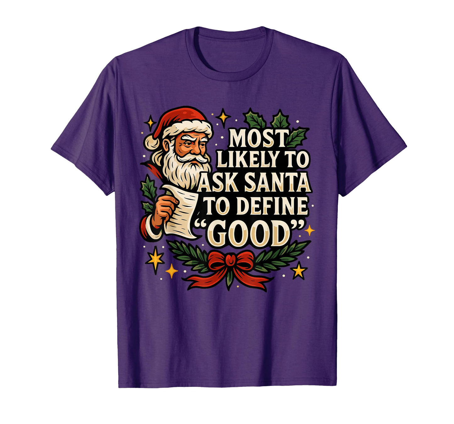 Most Likely to Ask Santa to Define Good Shirt, Fun Christmas T-Shirt