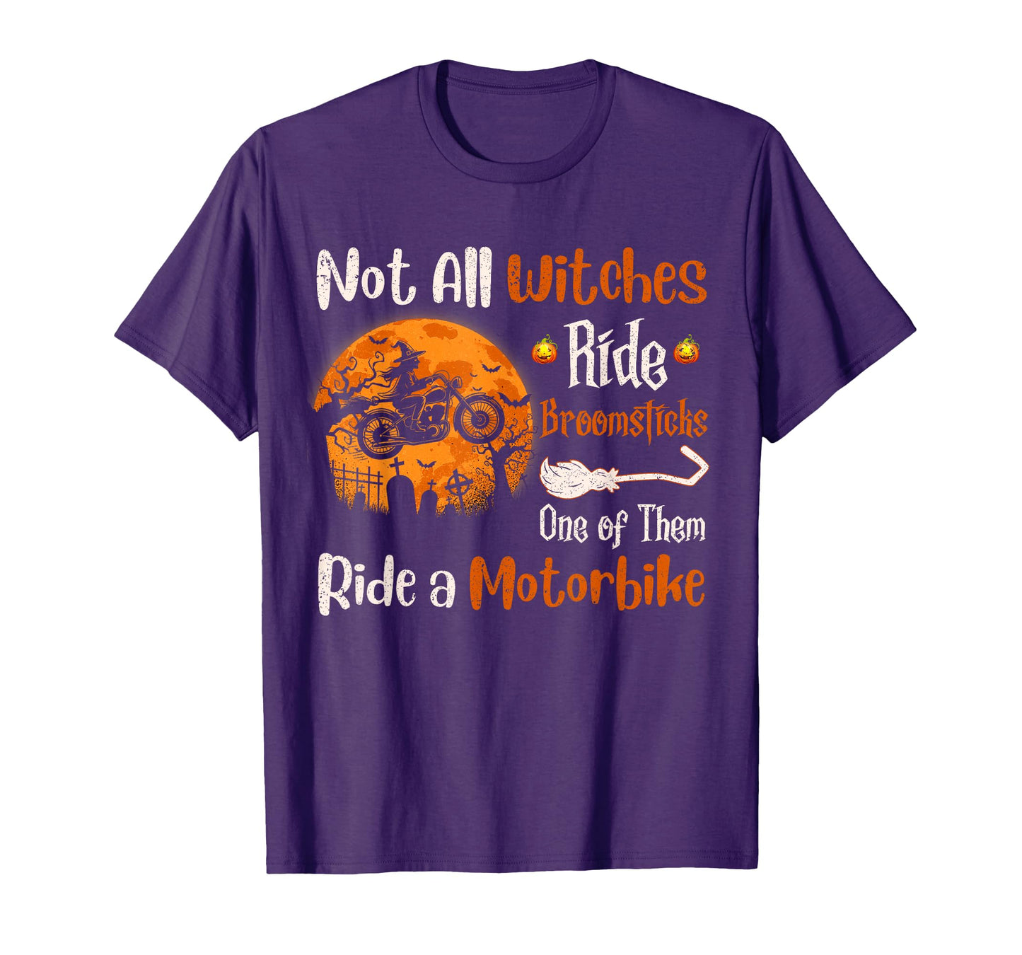 Not All Witches Ride Broomsticks One of Them Ride Motorbike T-Shirt