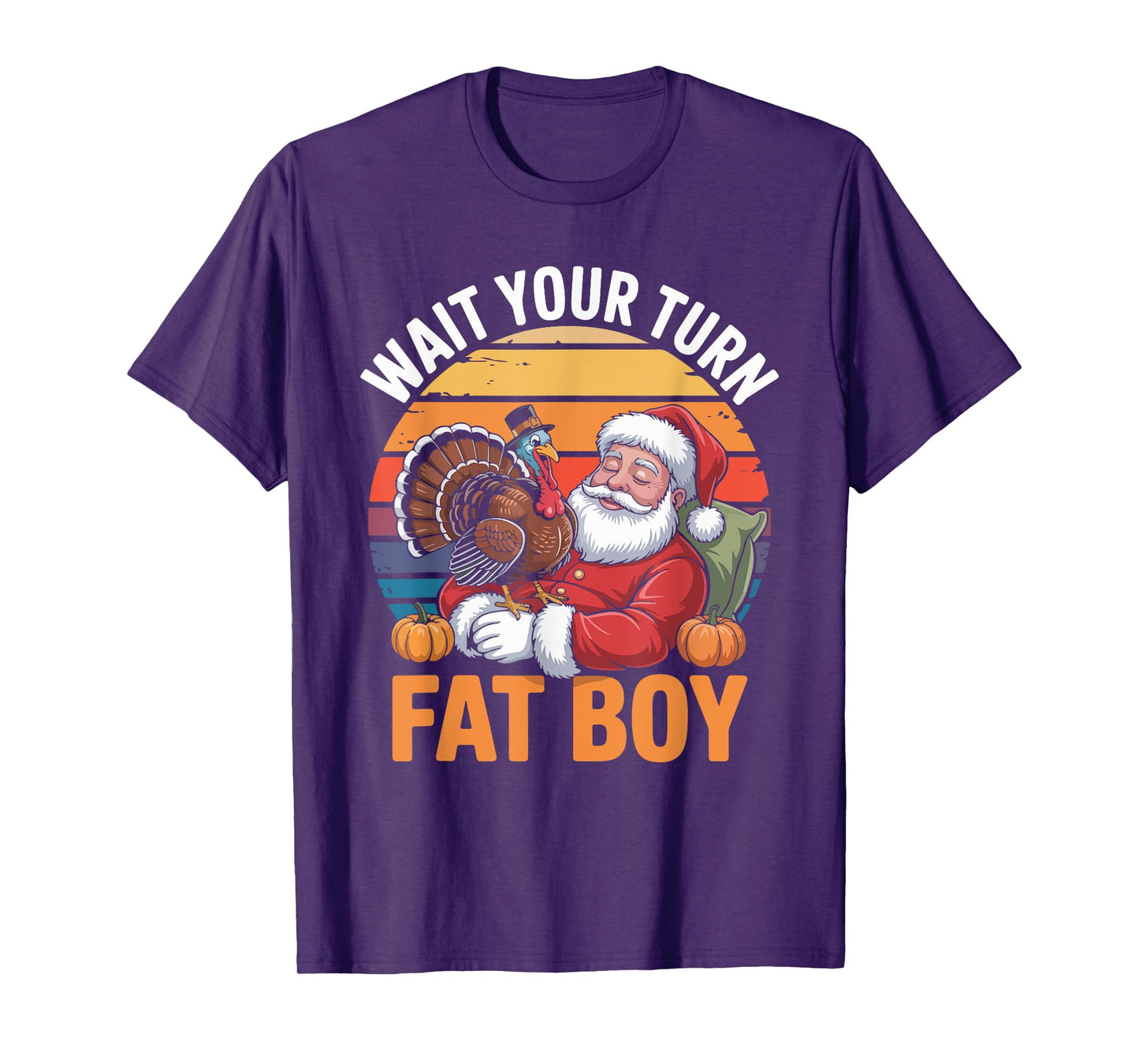 Wait Your Turn Fat Boy Funny Holiday Thanksgiving T-Shirt
