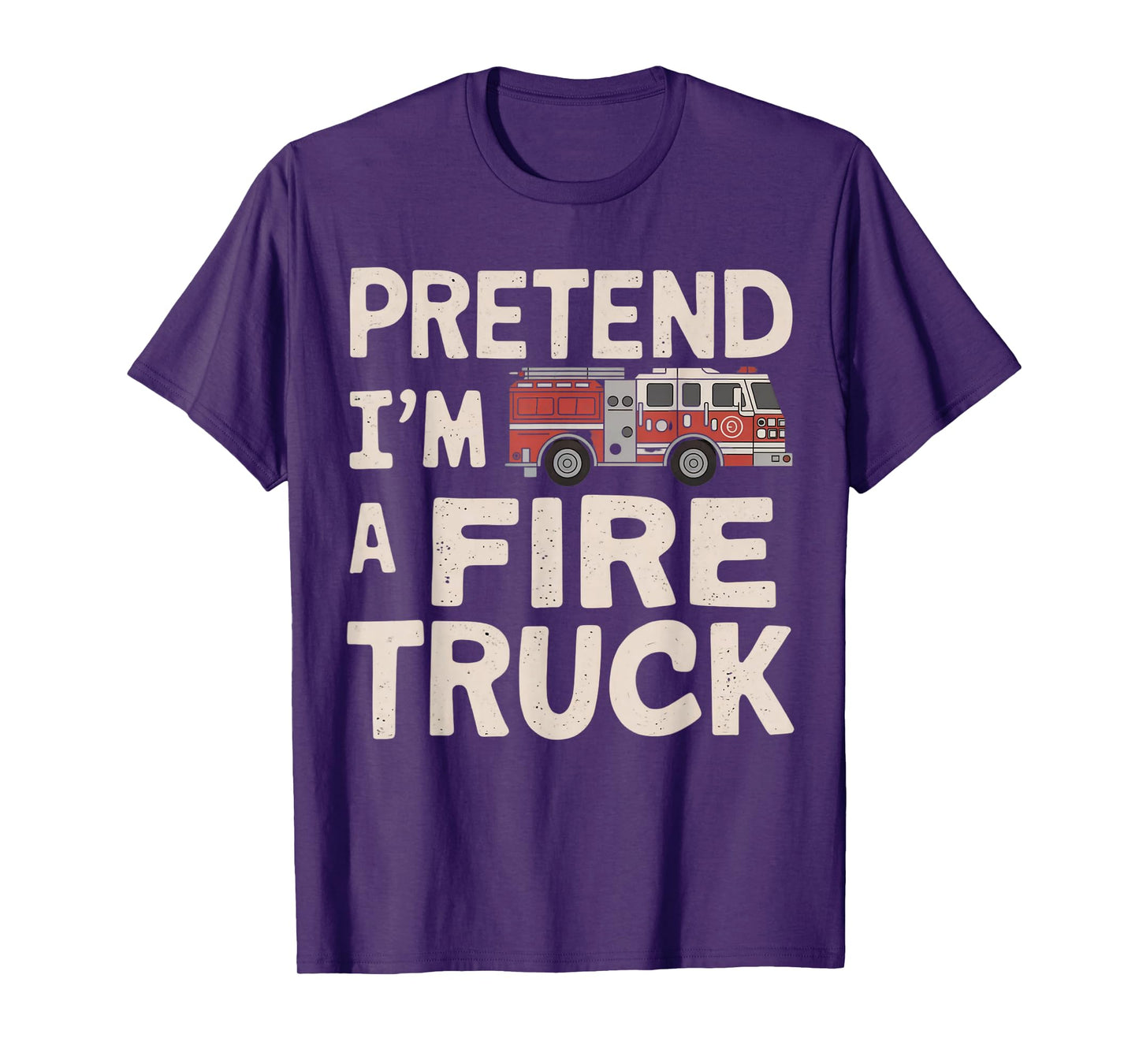 Pretend I'm A Fire Truck Halloween Firemen Costume Men Women T-Shirt