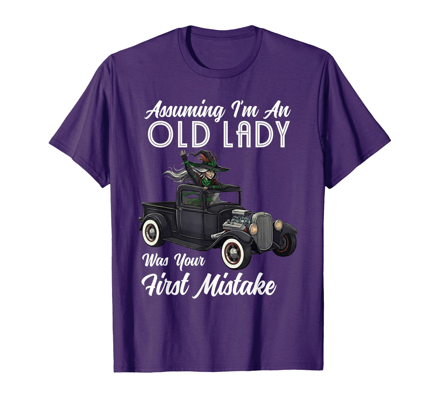 Assuming I'm an Old Lady Funny Witch Quote T-Shirt