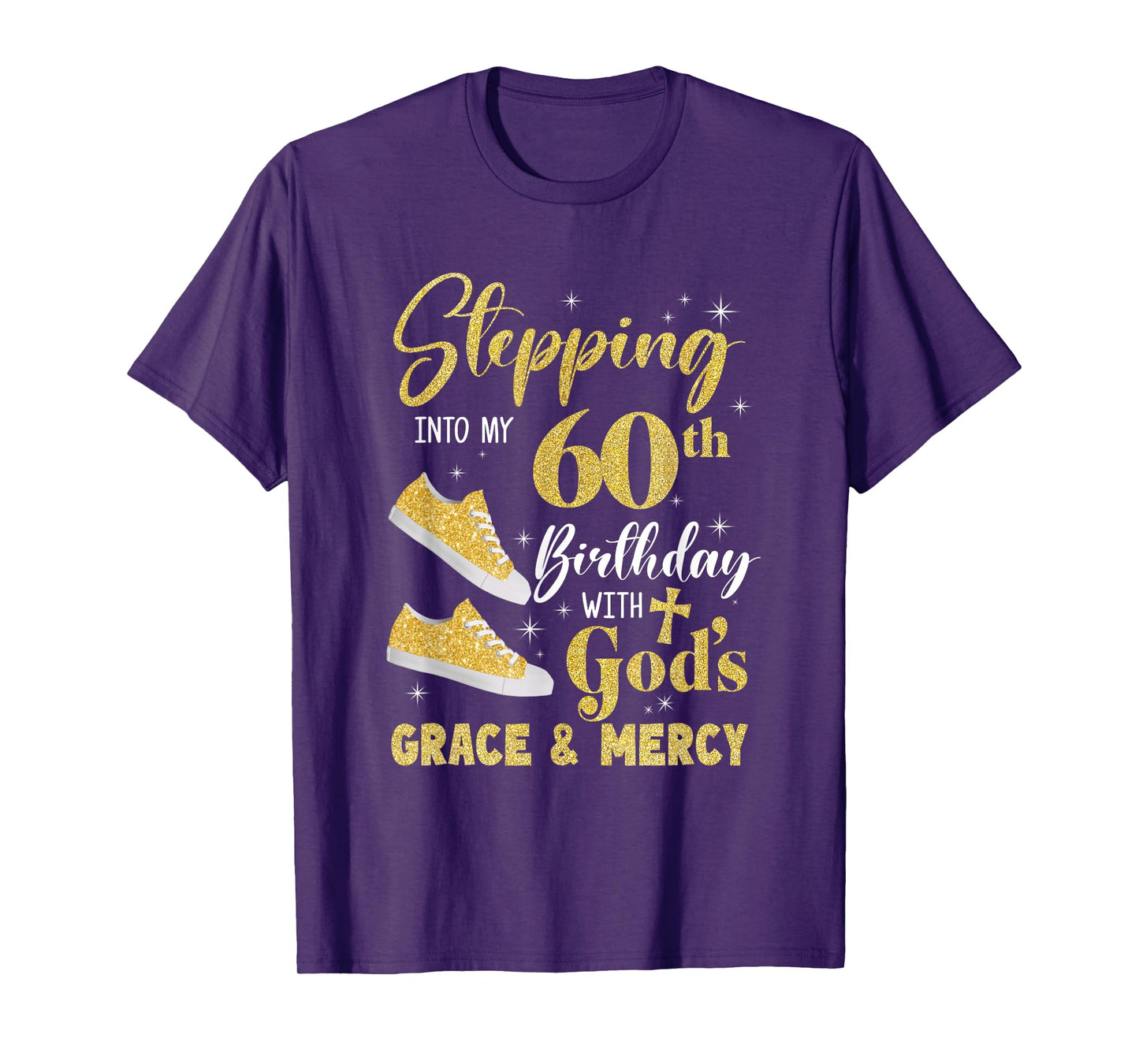 Stepping Into My 60Th Birthday With Gods Grace And Mercy T-Shirt