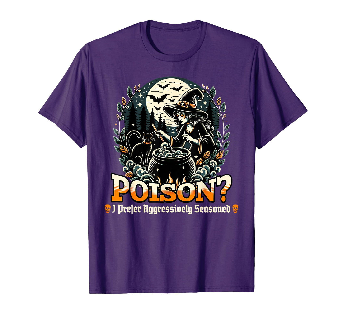 Poison? I Prefer Aggressively Seasoned Funny Witch's Brew T-Shirt