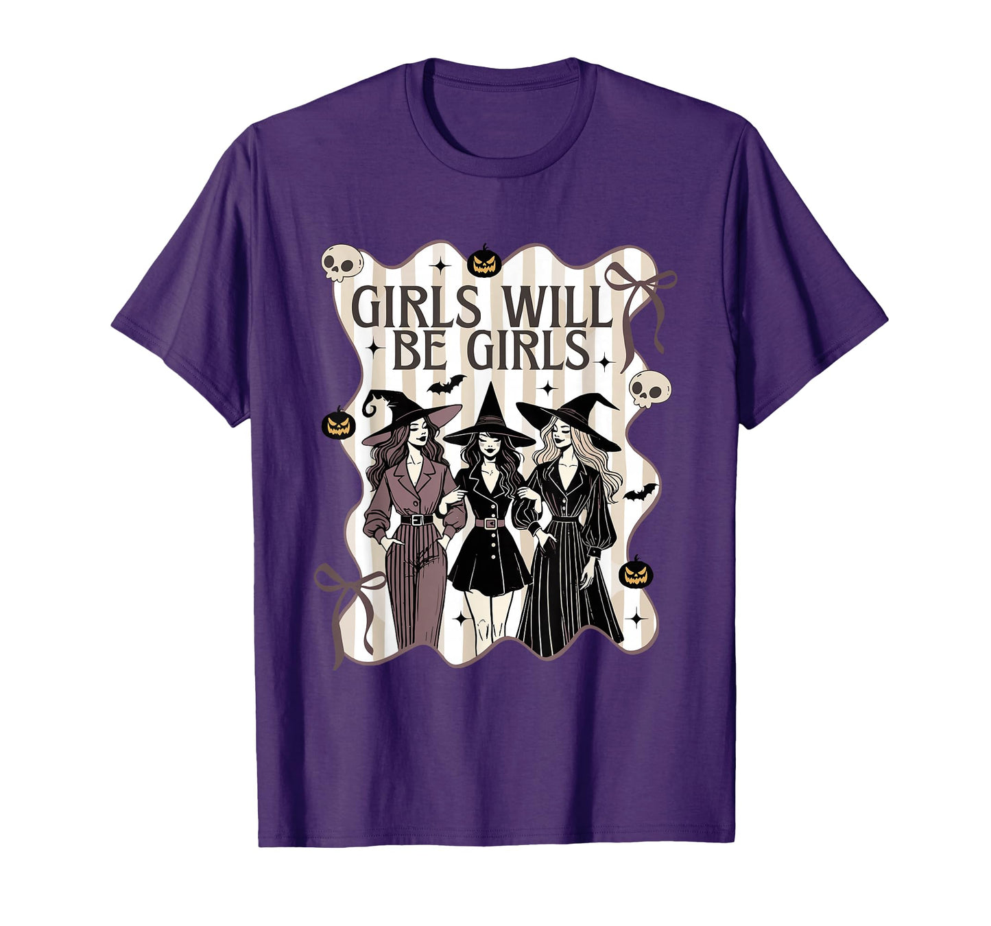 Girl Will Be Girls Witch Halloween Feminist Witchy Womens T-Shirt