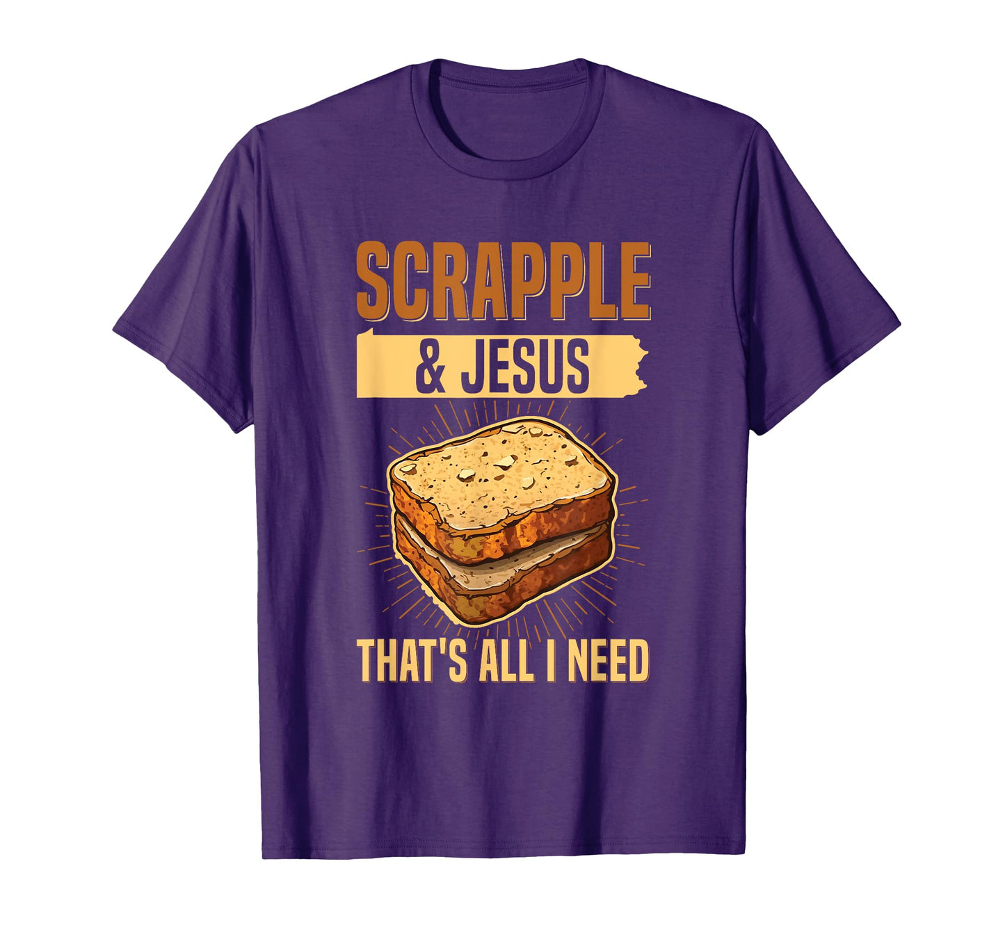 Scrapple & jesus- that's all I need Quote for a Scrapple fan T-Shirt
