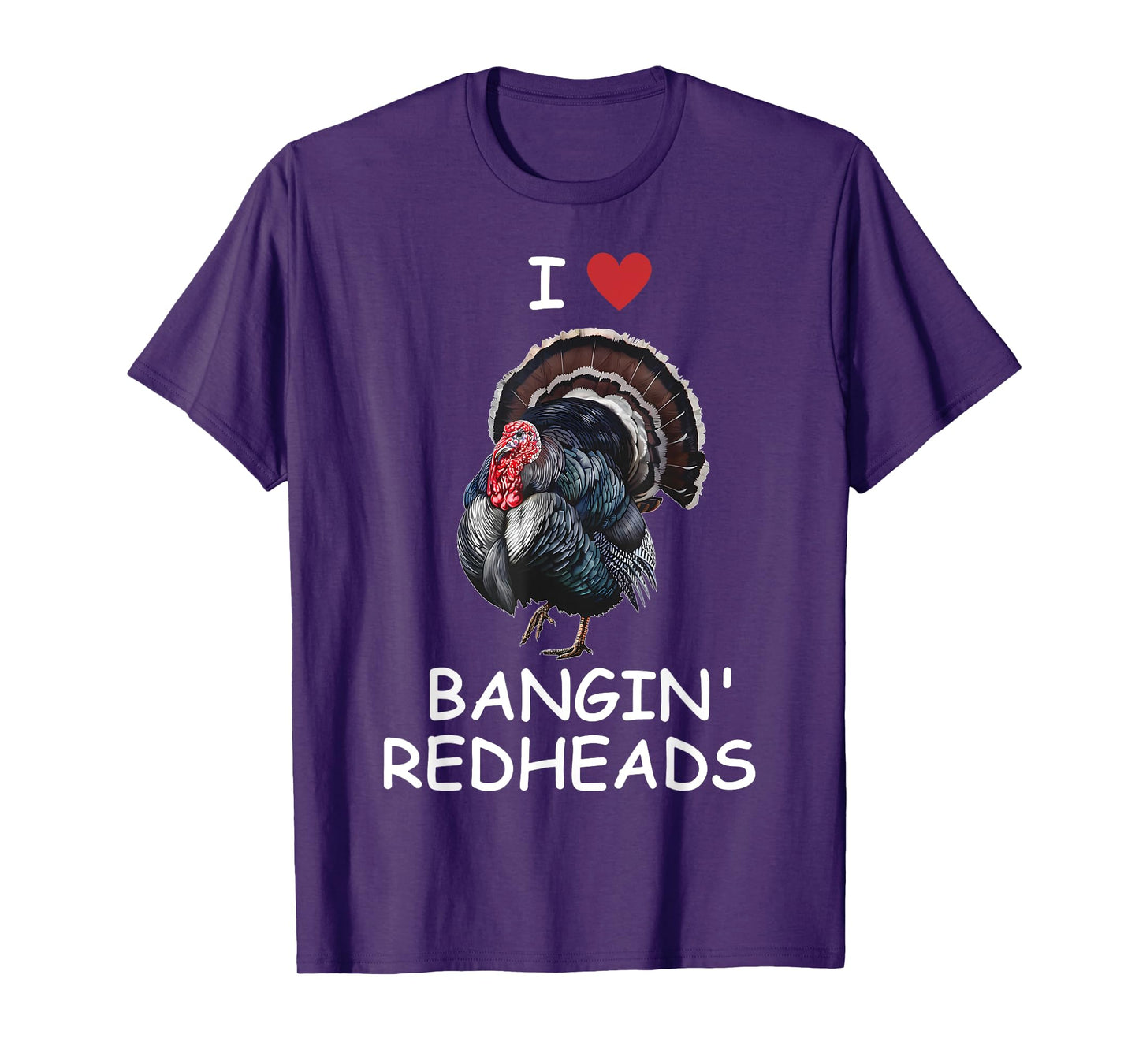I Love Bangin' Red Heads Turkey Hunting Funny T-Shirt