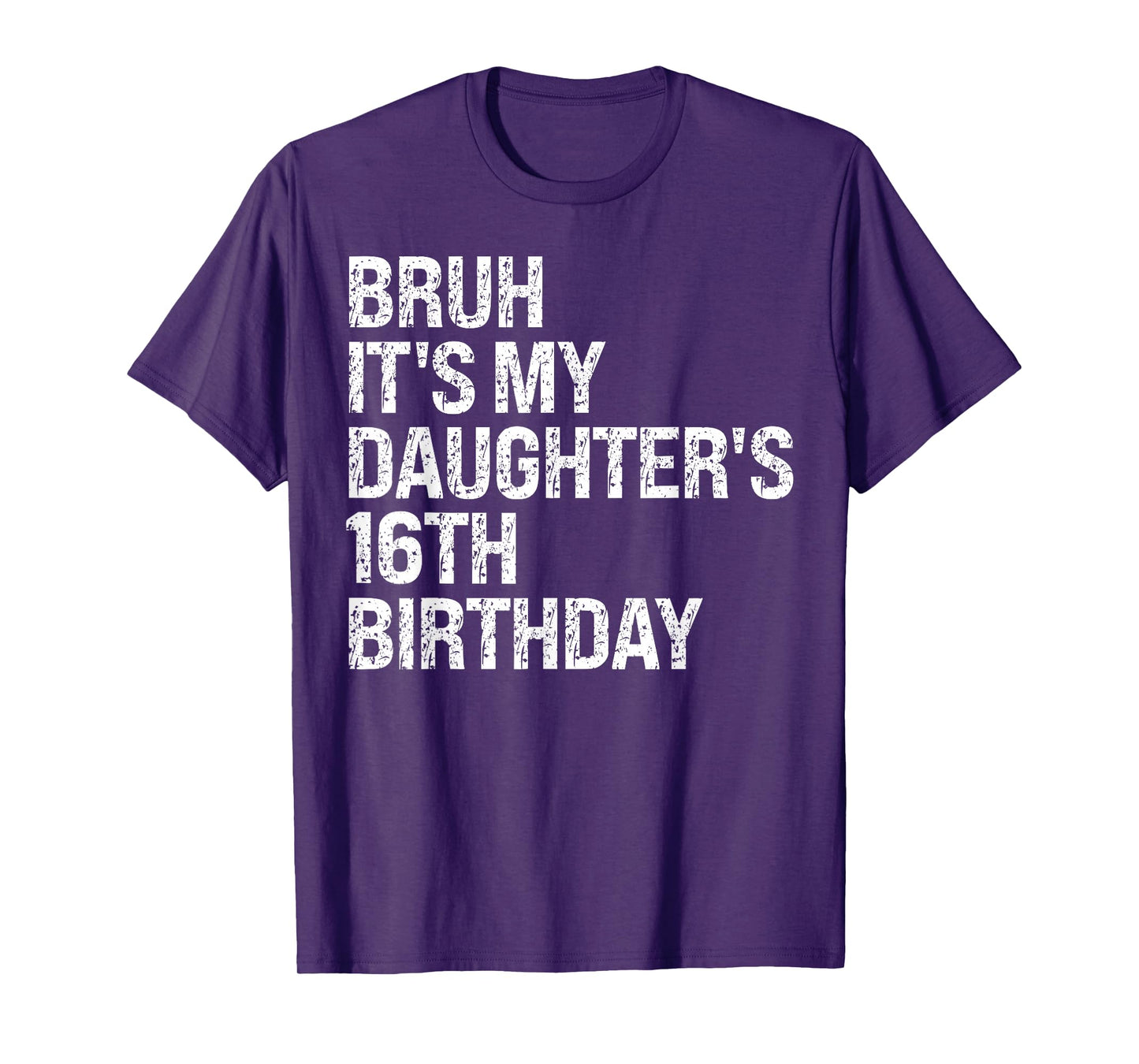 Bruh It's My Daughter's 16th Birthday Crown Happy Cute Funny T-Shirt