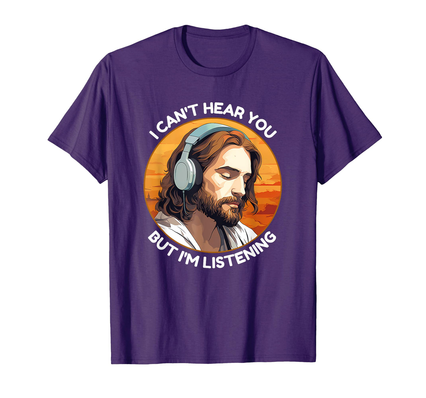Jesus with Headphones I Can't Hear You But I'm Listening T-Shirt