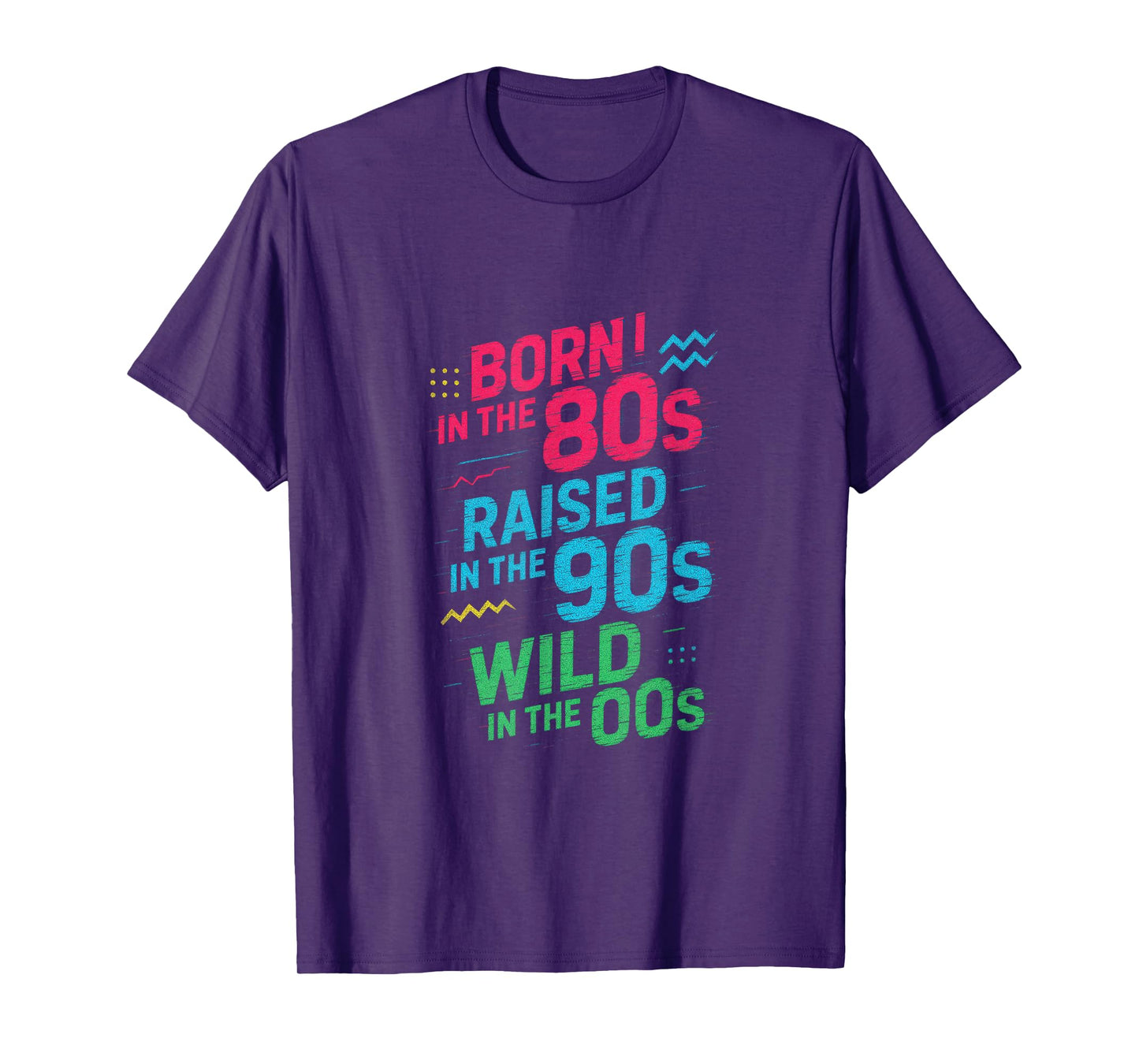 Born In The 80s Raised In The 90s Wild In The 0... T-Shirt