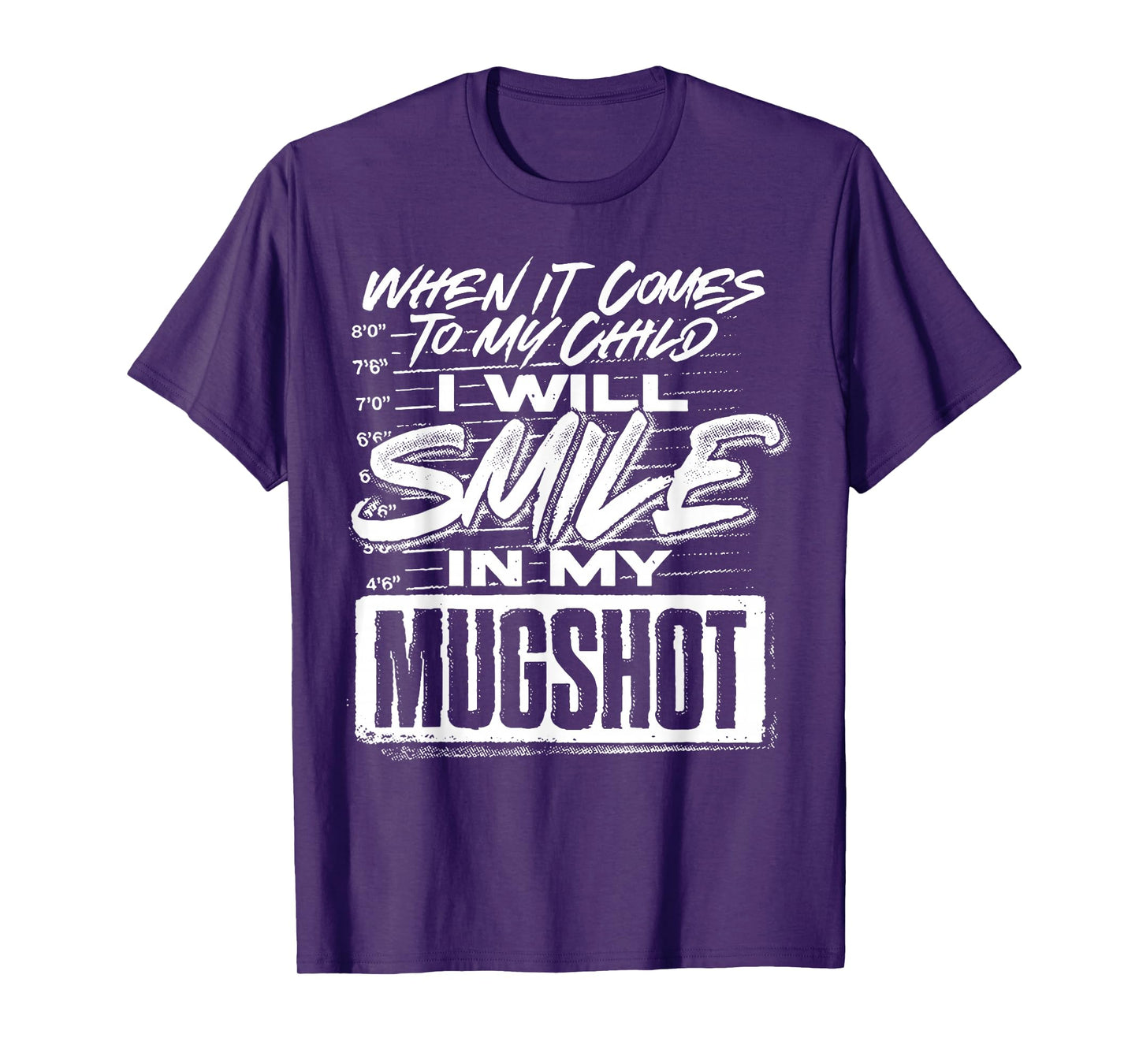 When It Comes To My Child I Will Smile In My Mugshot T-Shirt