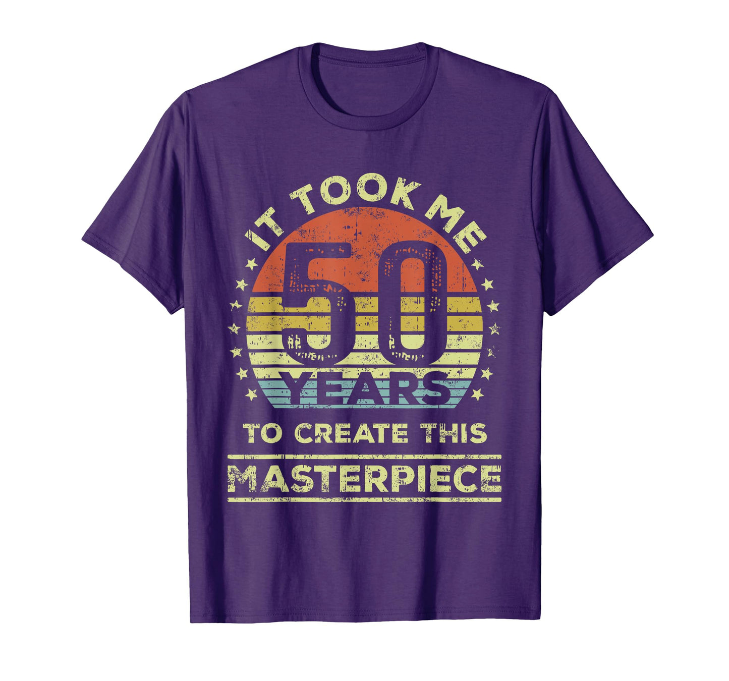 It took me 50 years to create this masterpiece 50th Birthday T-Shirt