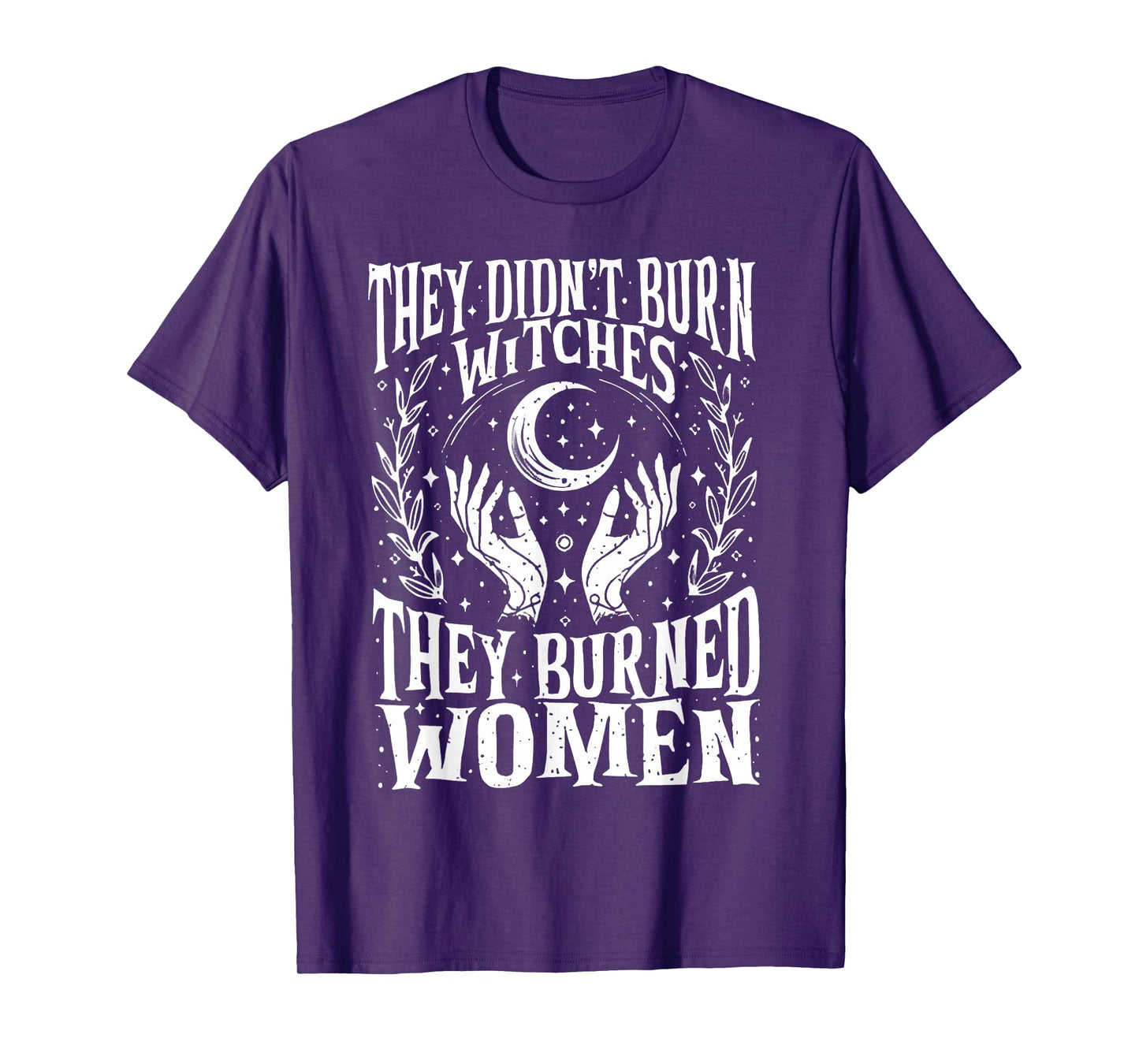 They Didn't Burn Witches Women Feminism Feminist Witch 2side T-Shirt
