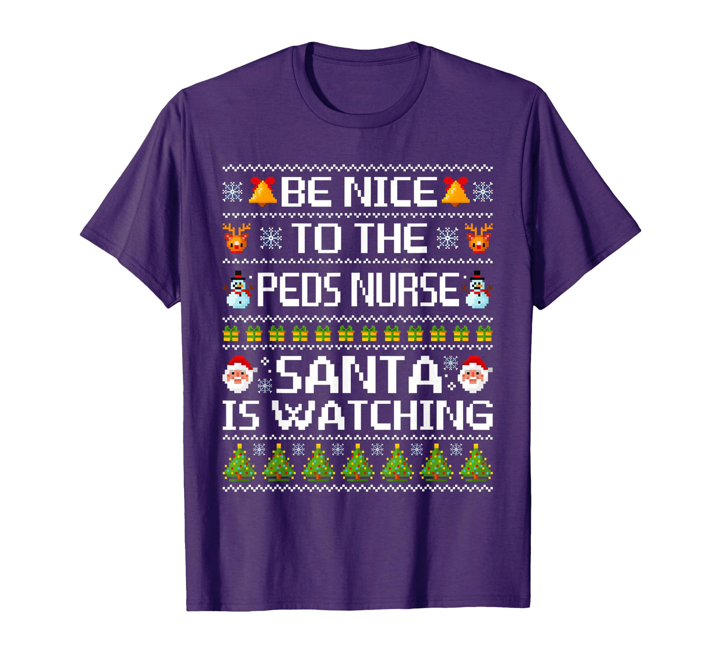 Be Nice to The Peds Nurse Santa is Watching Ugly Sweater T-Shirt