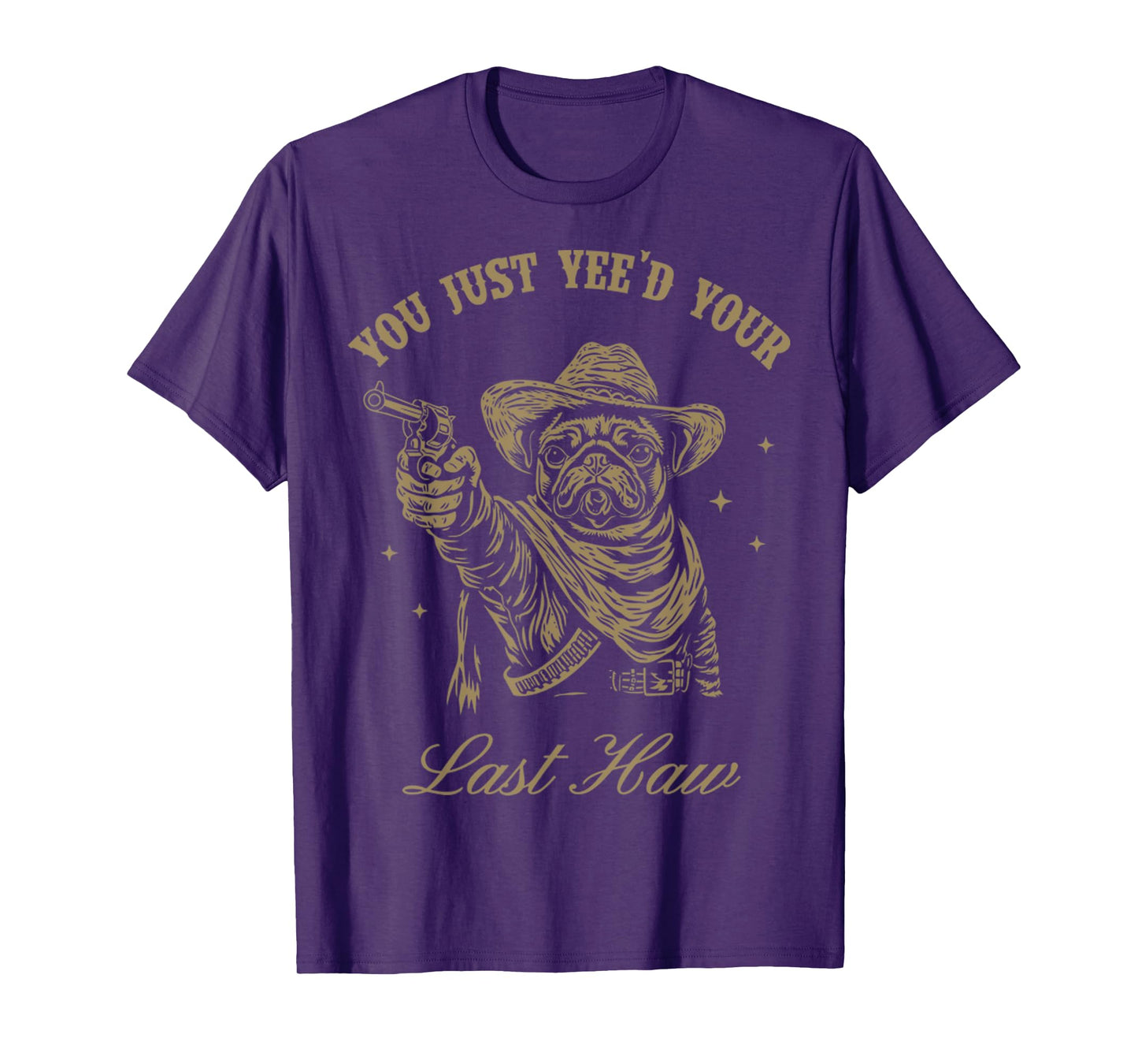 You Just Yee'd Your Last Haw Western Dog Pug Cowboy Trendy T-Shirt