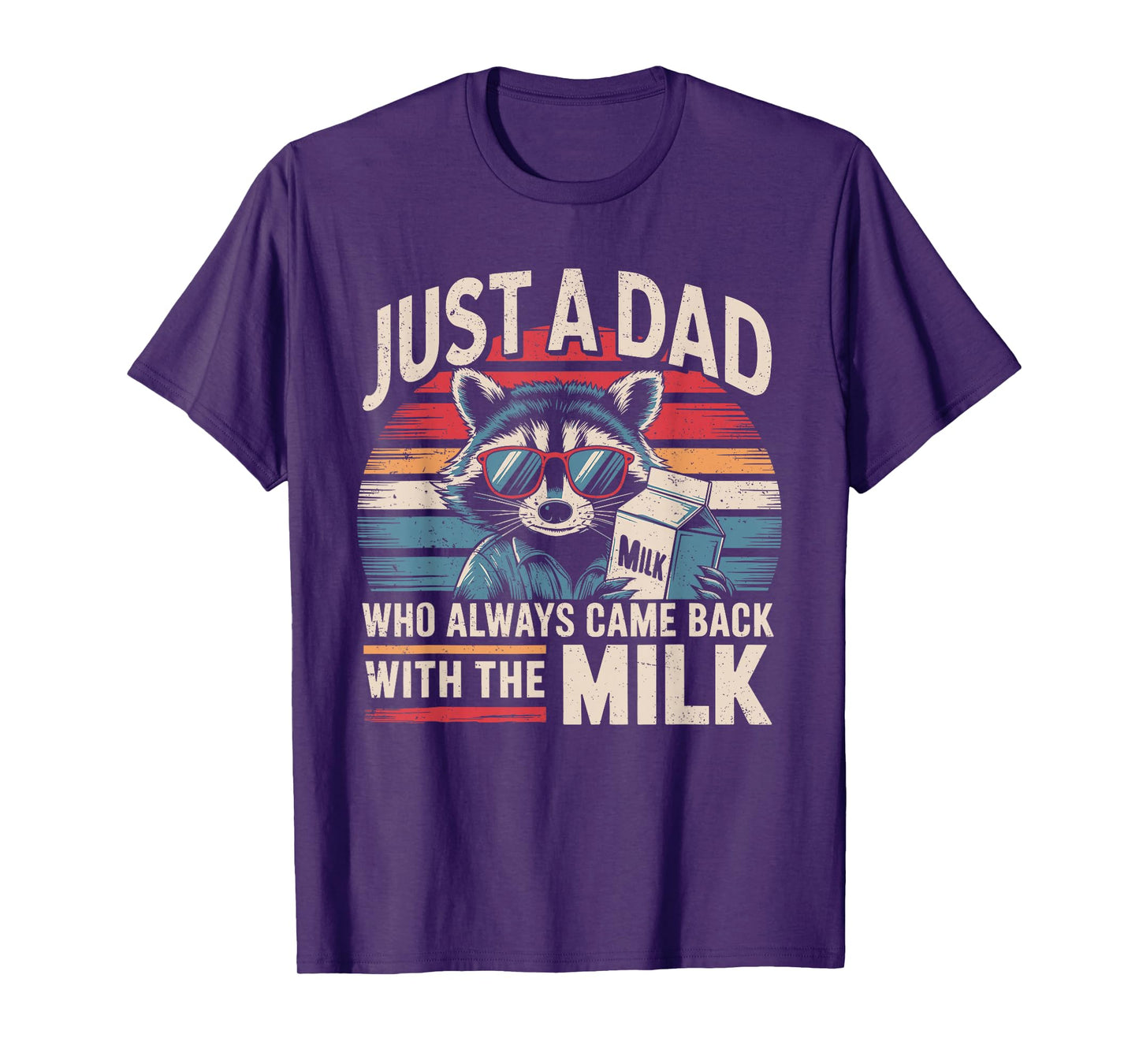 Just A Dad Who Always Came Back With The Milk Funny Dad Men T-Shirt