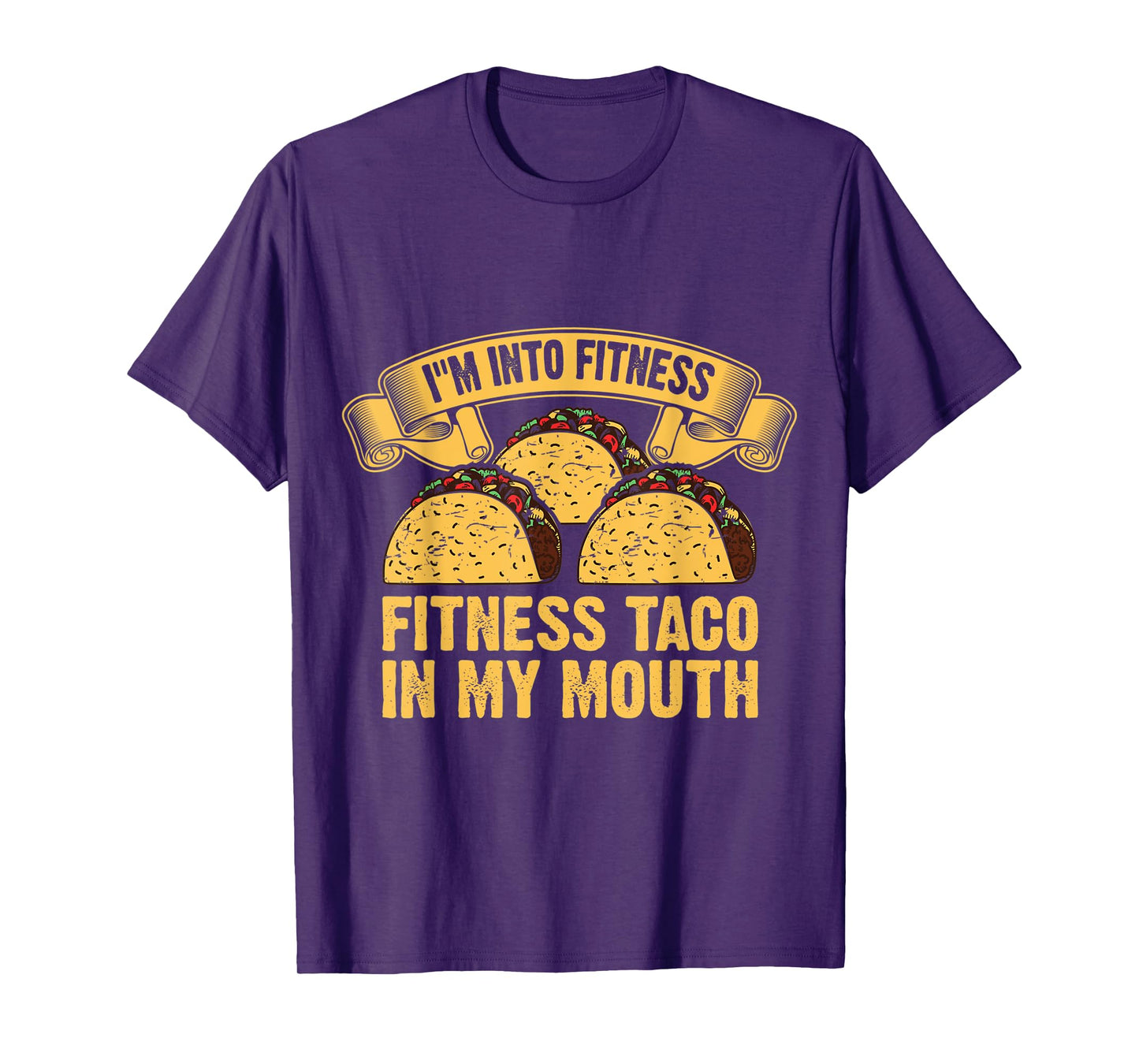 I'm Into Fitness Fit ness Taco in My Mouth T-Shirt