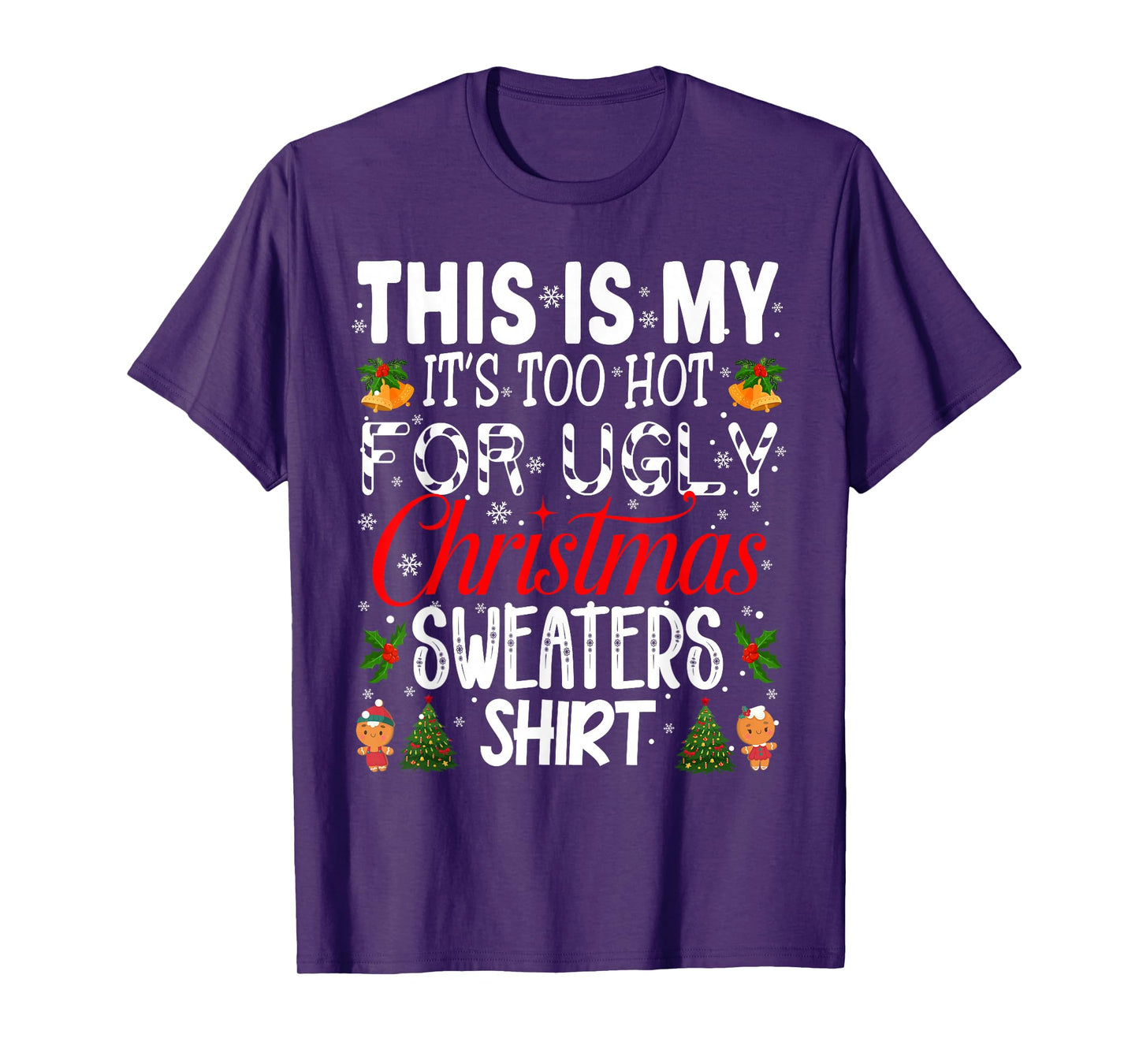 This is My It's Too Hot for Ugly Christmas Sweaters Xmas T-Shirt