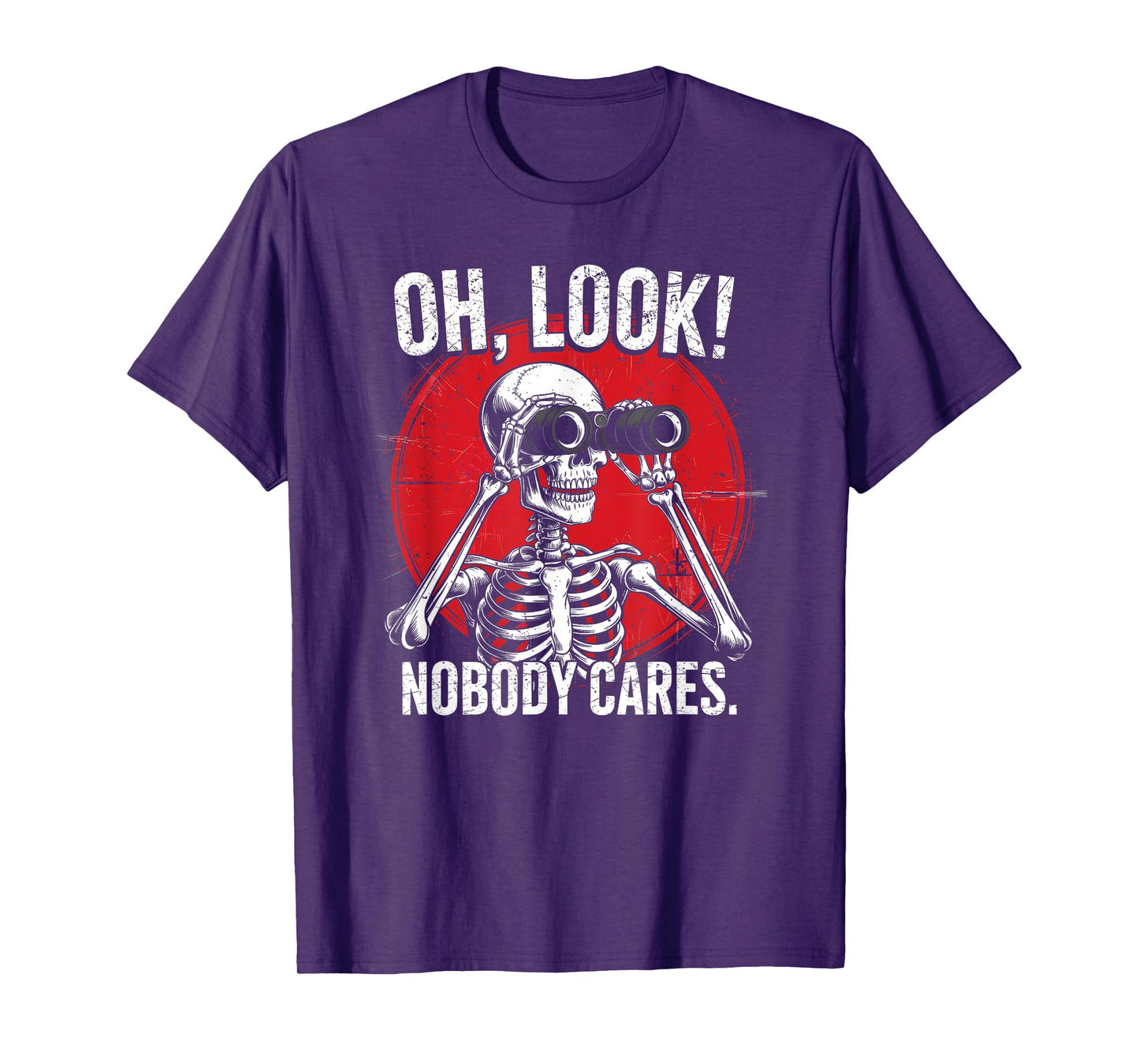 Oh Look Nobody Cares Funny Sarcastic Jokes Humor Skeleton T-Shirt