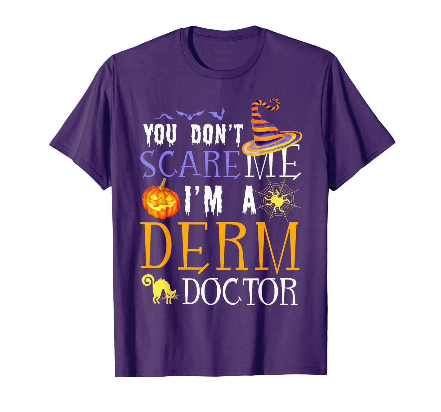 You Don't Scare Derm Doctor Halloween Saying Fun T-Shirt