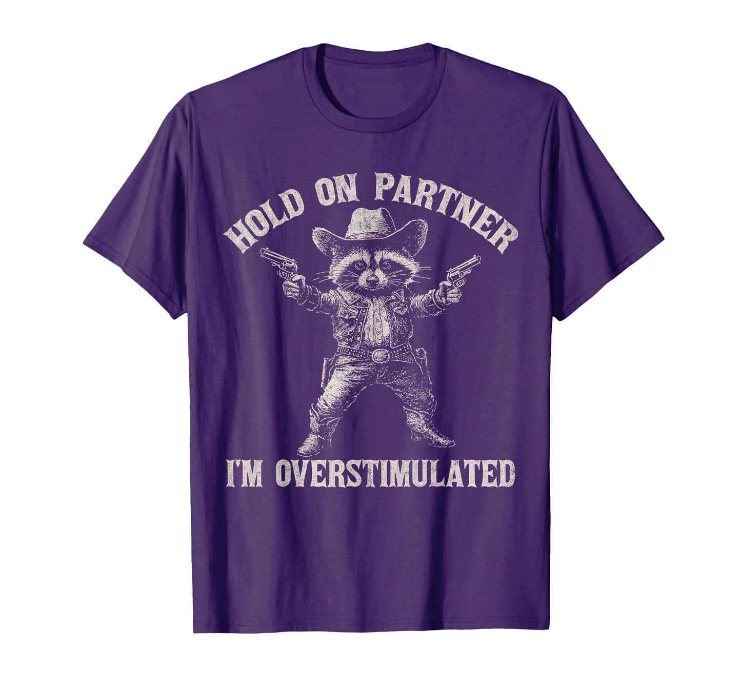 Hold On Partner I'm Overstimulated Funny Cowboy Raccoon T-Shirt