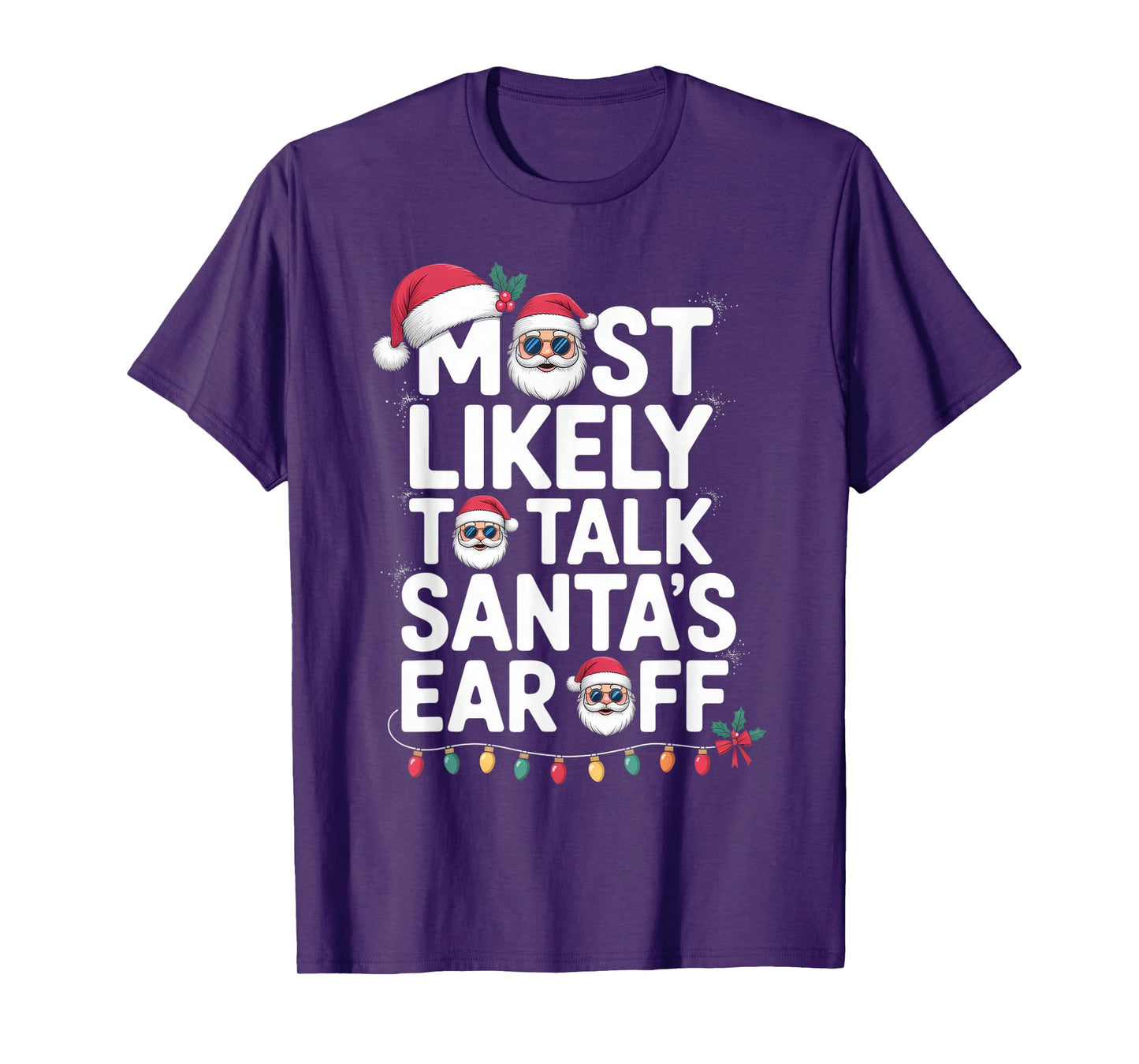 Most Likely to Talk Santa's Ear Off Funny Christmas T-Shirt