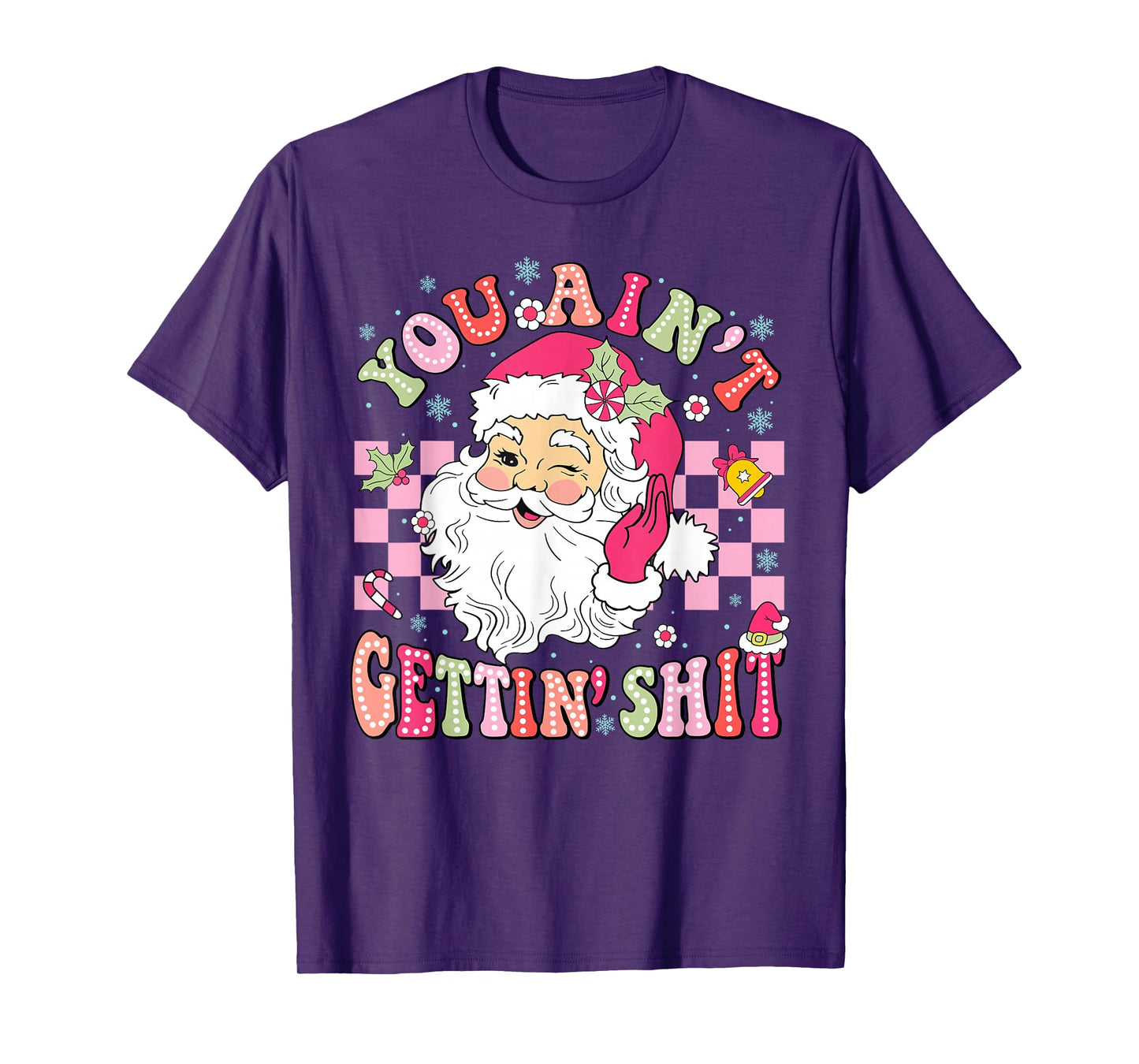 You Ain't Gettin' Shit Christmas Funny Santa Pajamas Holiday T-Shirt