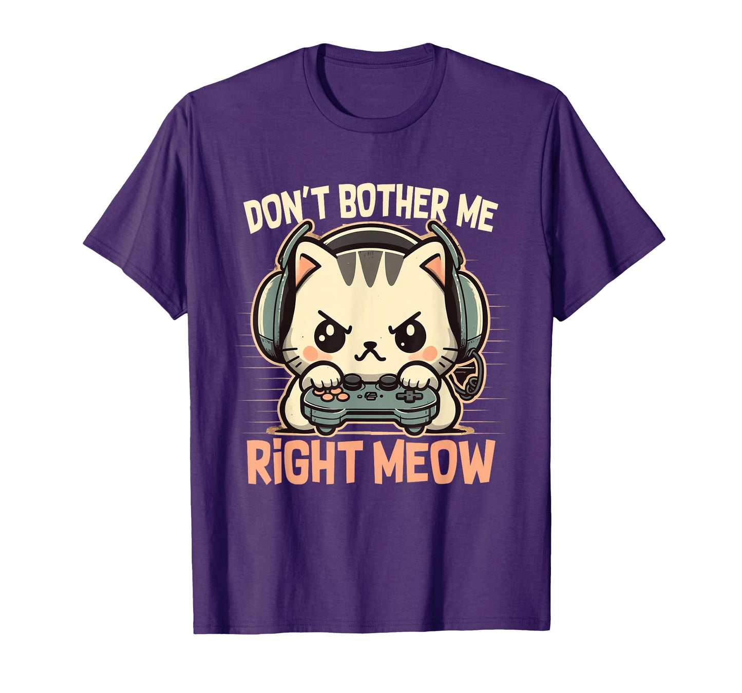 Funny Cat Gamer Don’t Bother Me Right Meow Video Games Lover T-Shirt