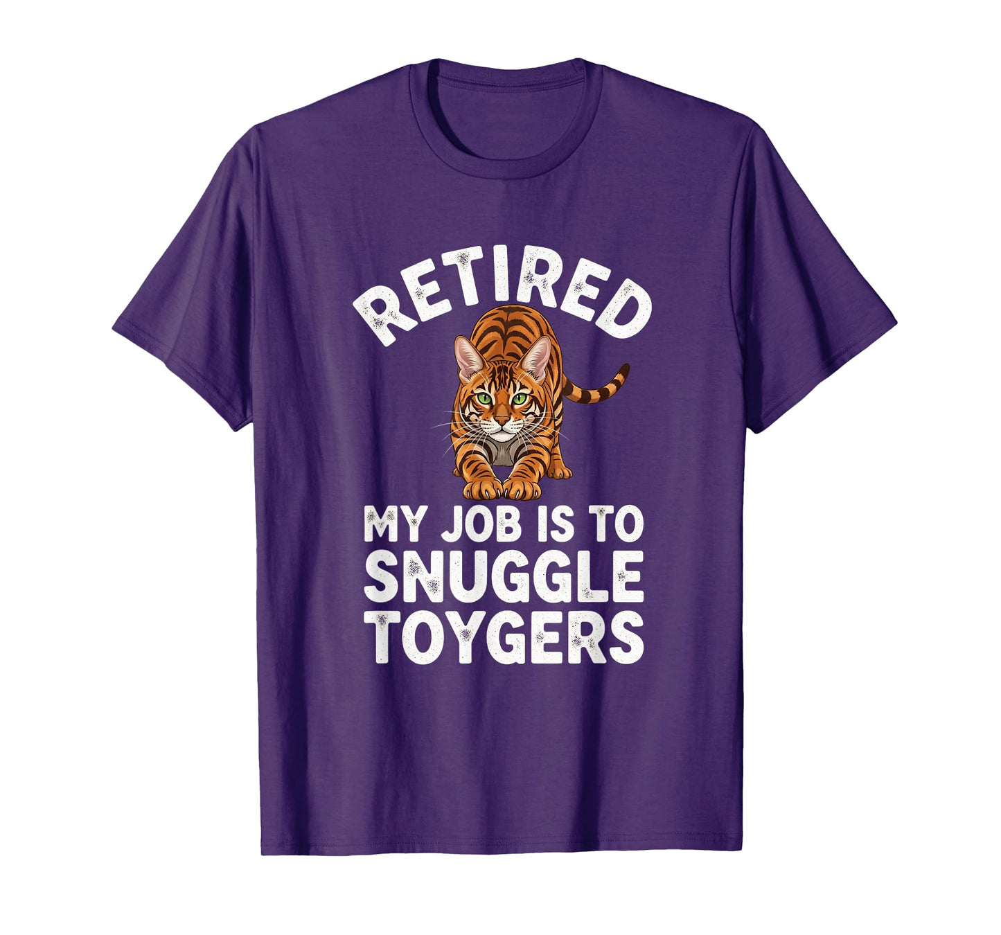 Toyger Owner Retired My Job is to Snuggle Cat Lover Funny T-Shirt