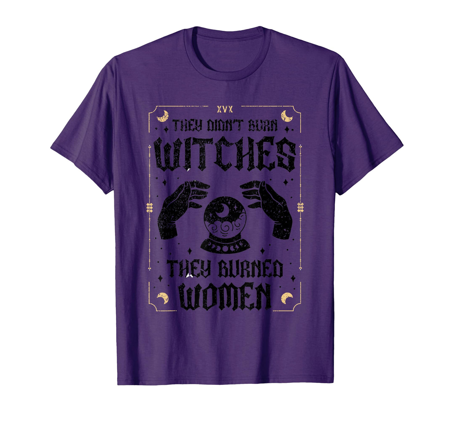 They Didn't Burn Witches They Burned Women Feminist Witch T-Shirt