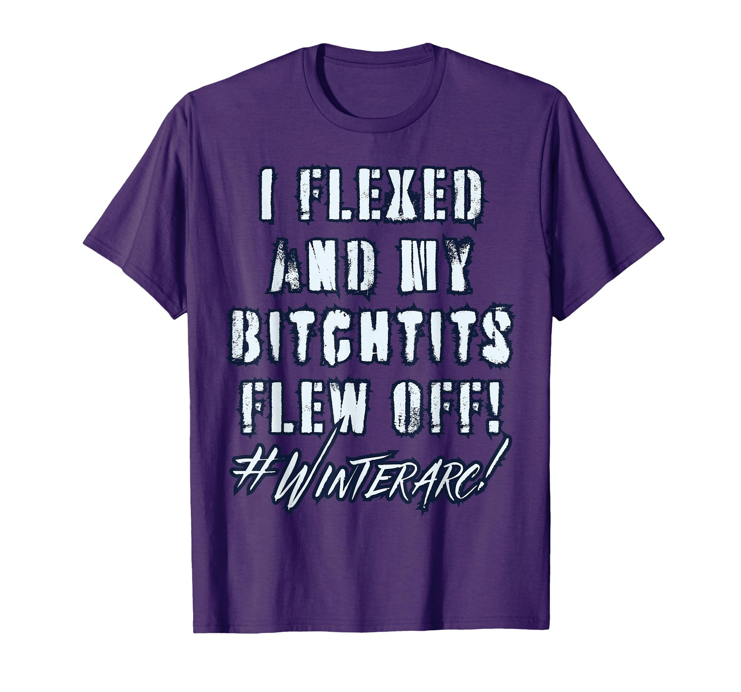 I Flexed And My Bitchtits Sleeves Fell Off Funny Winterarc T-Shirt