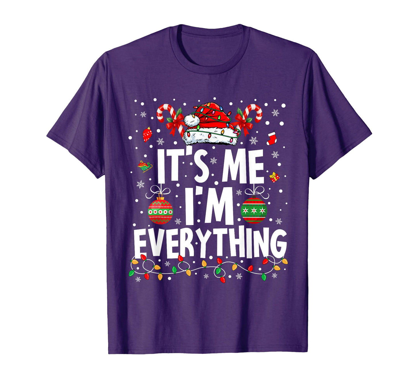 I Have Everything I Want for Christmas Its Me I'm Everything T-Shirt