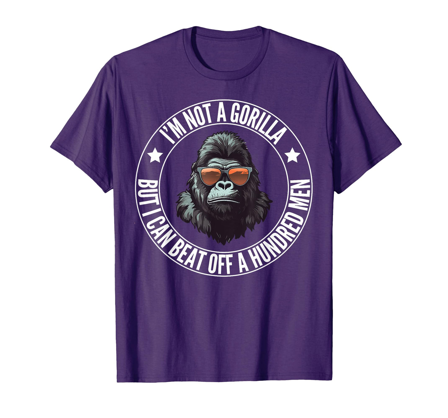 I’m Not A Gorilla But I Can Beat Off A Hundred Men Funny T-Shirt
