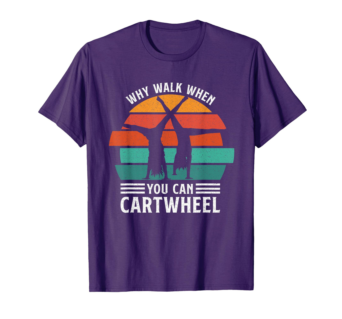 Gymnast Coach Tumbling Girl Why Walk When You Can Cartwheel T-Shirt